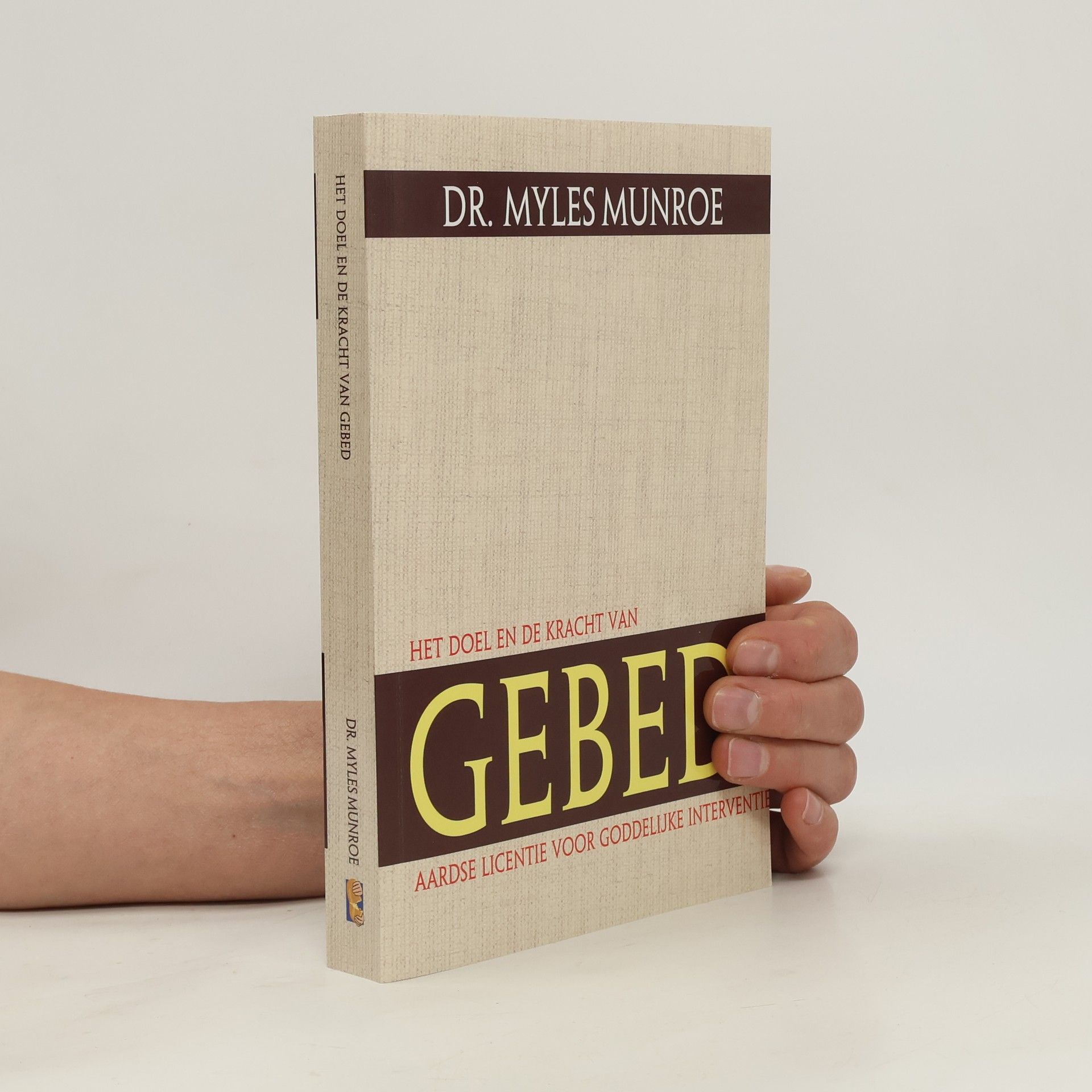 dr Myles Munroe Het doel en de kracht van gebed