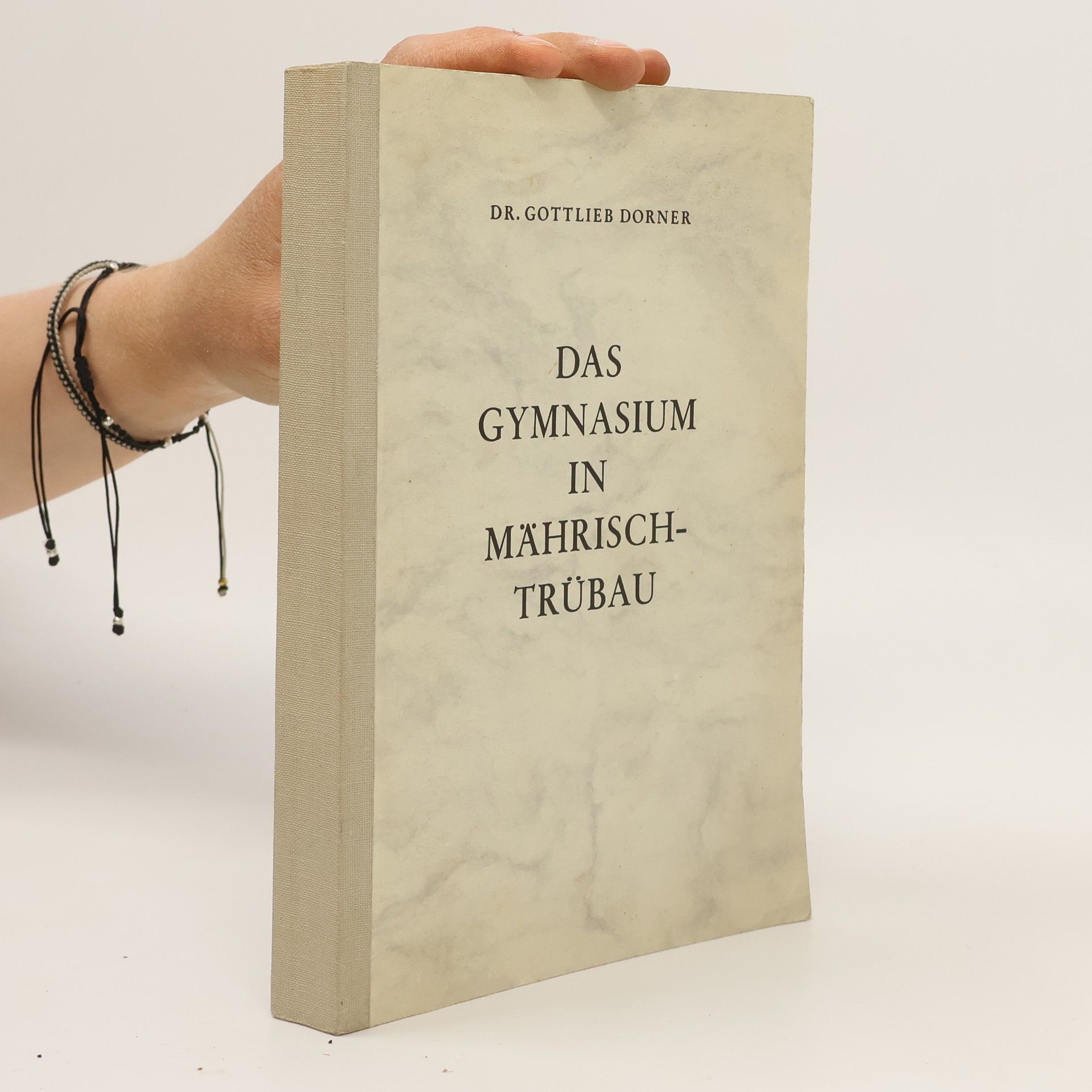 Gottlieb Dorner Das Gymnasium in Mährisch Trübau