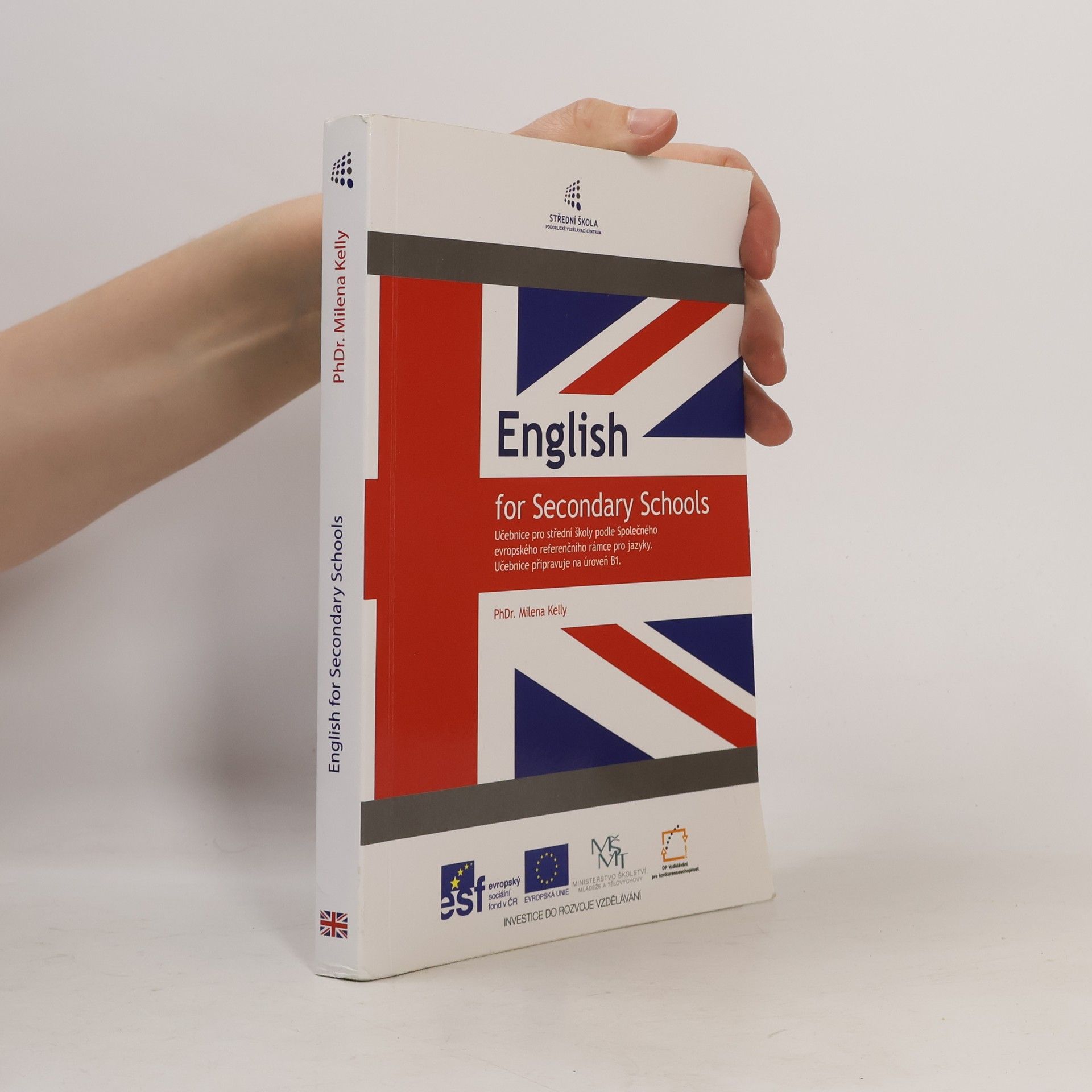 Milena Kelly English for secondary schools : učebnice připravuje na úroveň B1 a státní maturitní zkoušku z anglického jazyka na základní úrovni