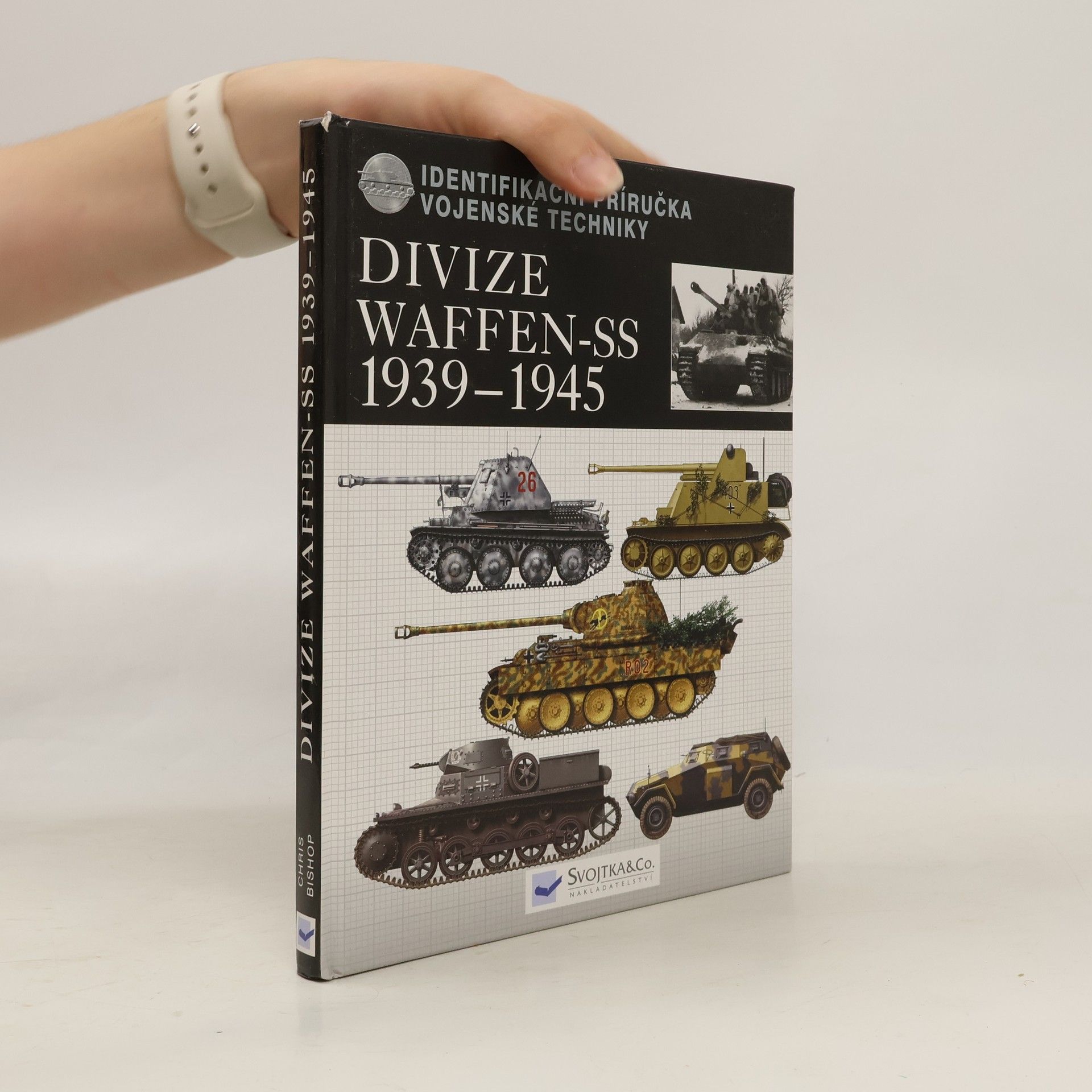 Chris Bishop Divize Waffen-SS 1939-45 : identifikační příručka vojenské techniky