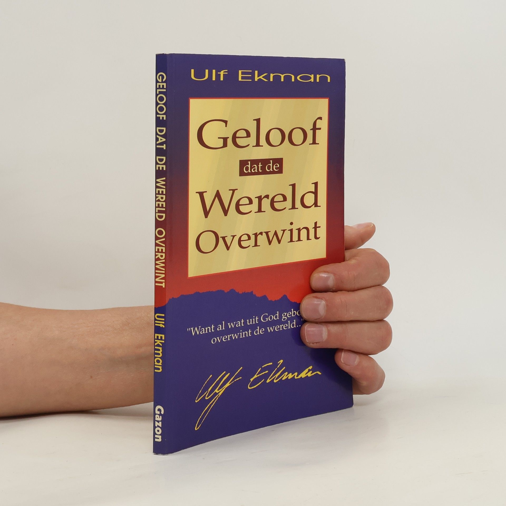 Ulf Ekman Geloof dat de wereld overwint