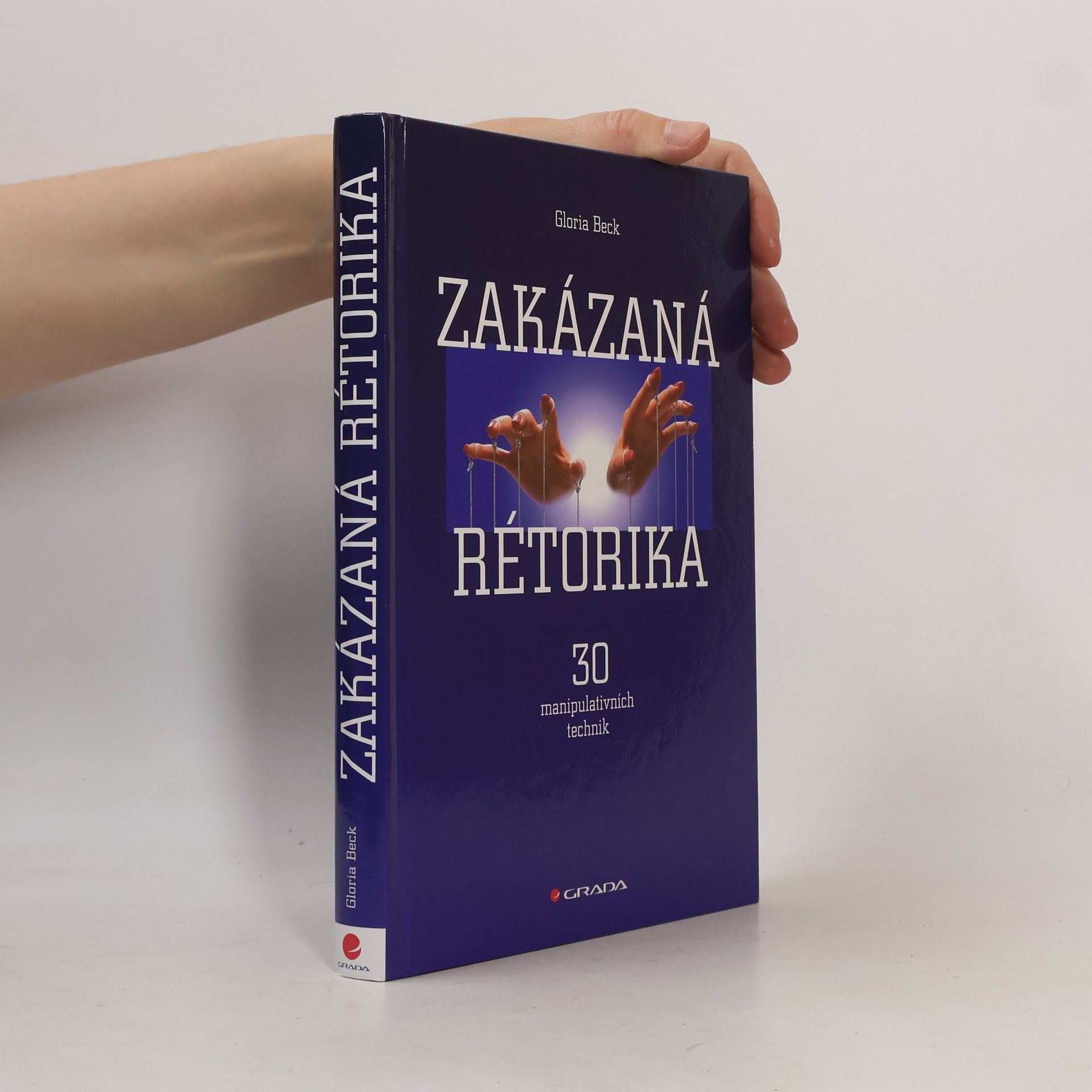 Gloria Beck Zakázaná rétorika : 30 manipulativních technik