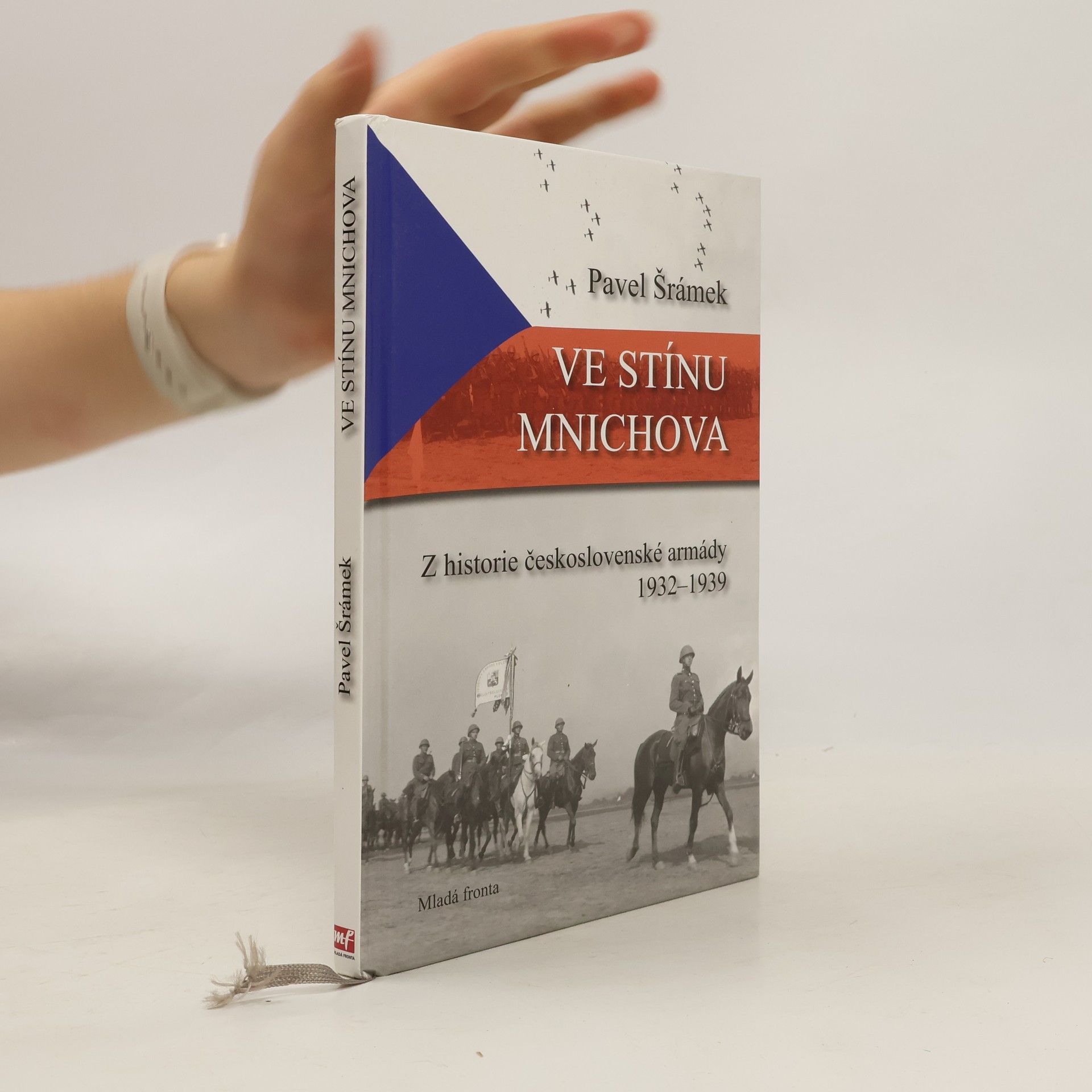 Pavel Šrámek Ve stínu Mnichova: Z historie československé armády 1932-1939