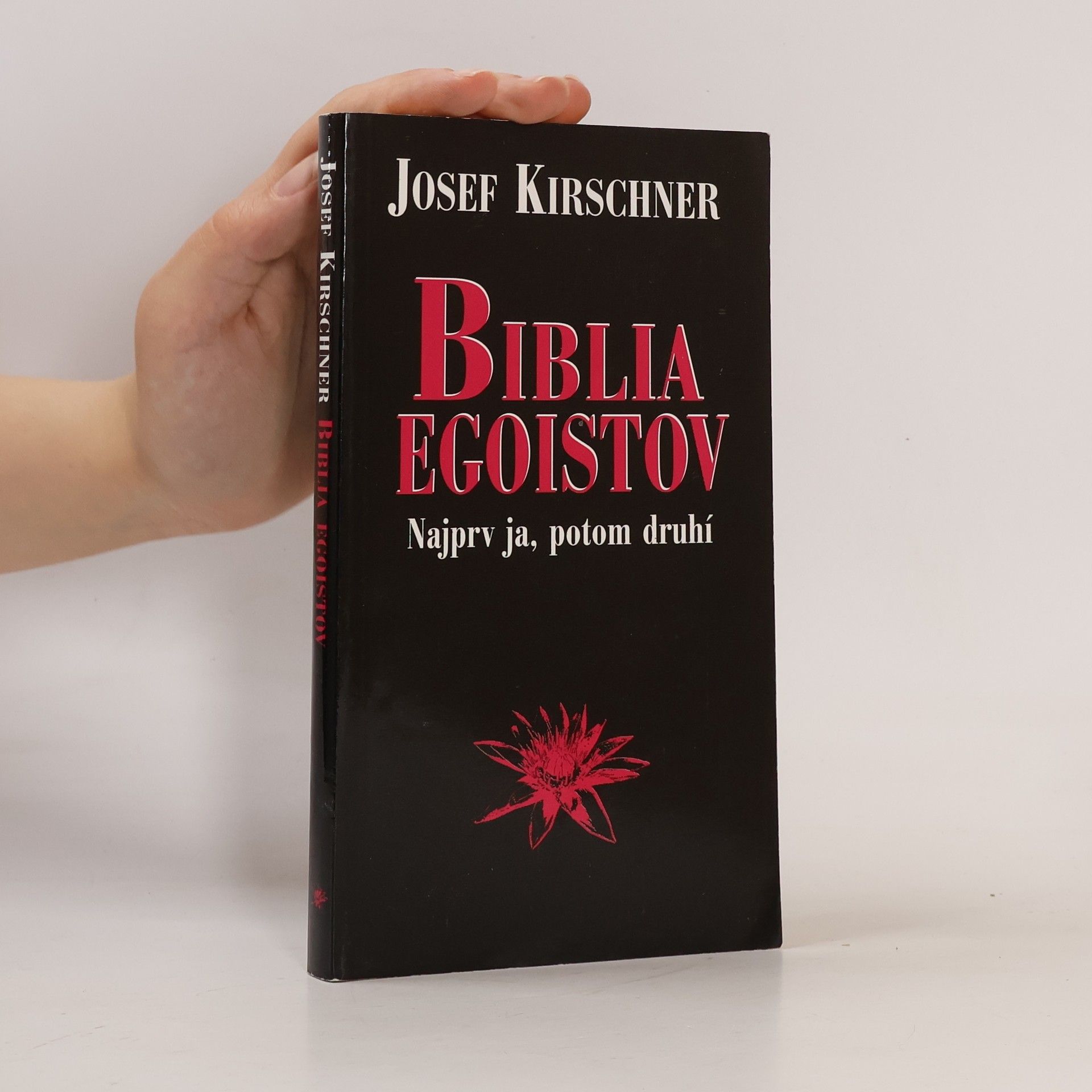 Josef Kirschner Biblia egoistov - Najprv ja, potom tí druhí