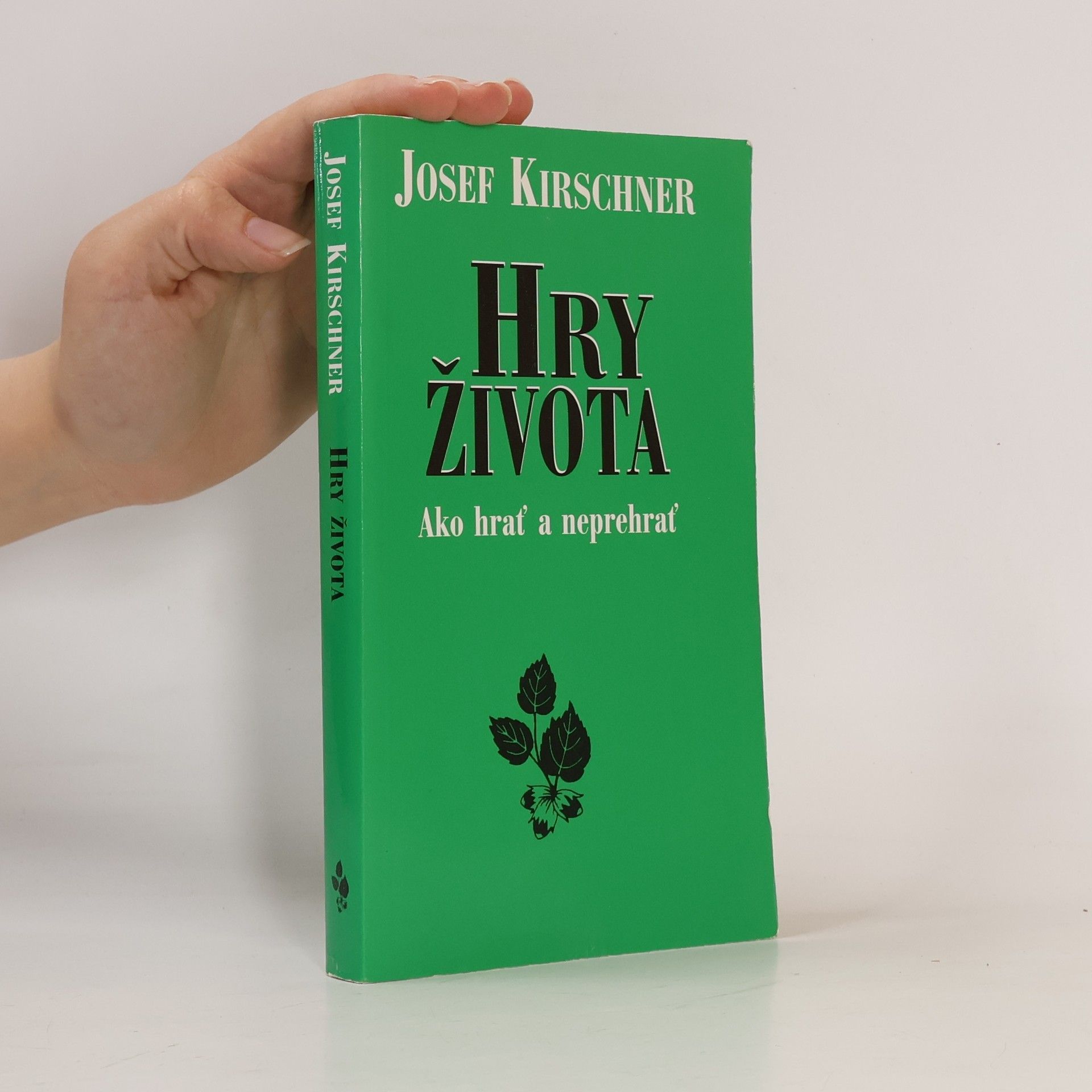 Josef Kirschner Hry života - Ako hrať a neprehrať
