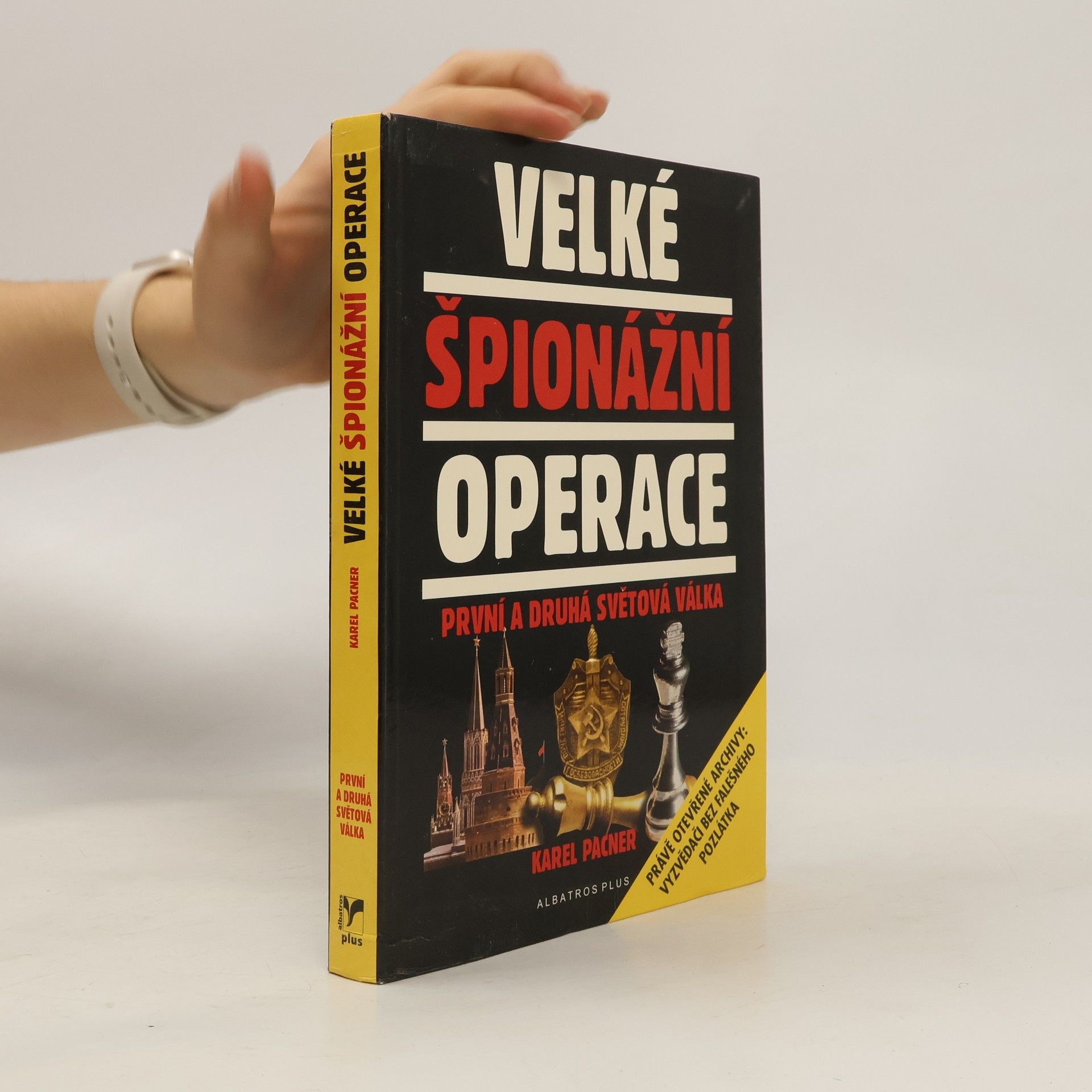 Karel Pacner Velké špionážní operace: První a druhá světová válka