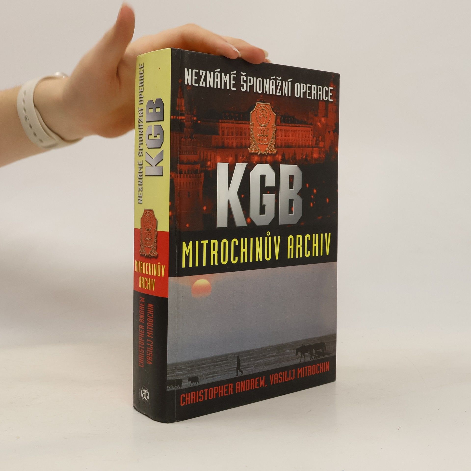 Christopher M. Andrew Neznámé špionážní operace KGB. Mitrochinův archiv