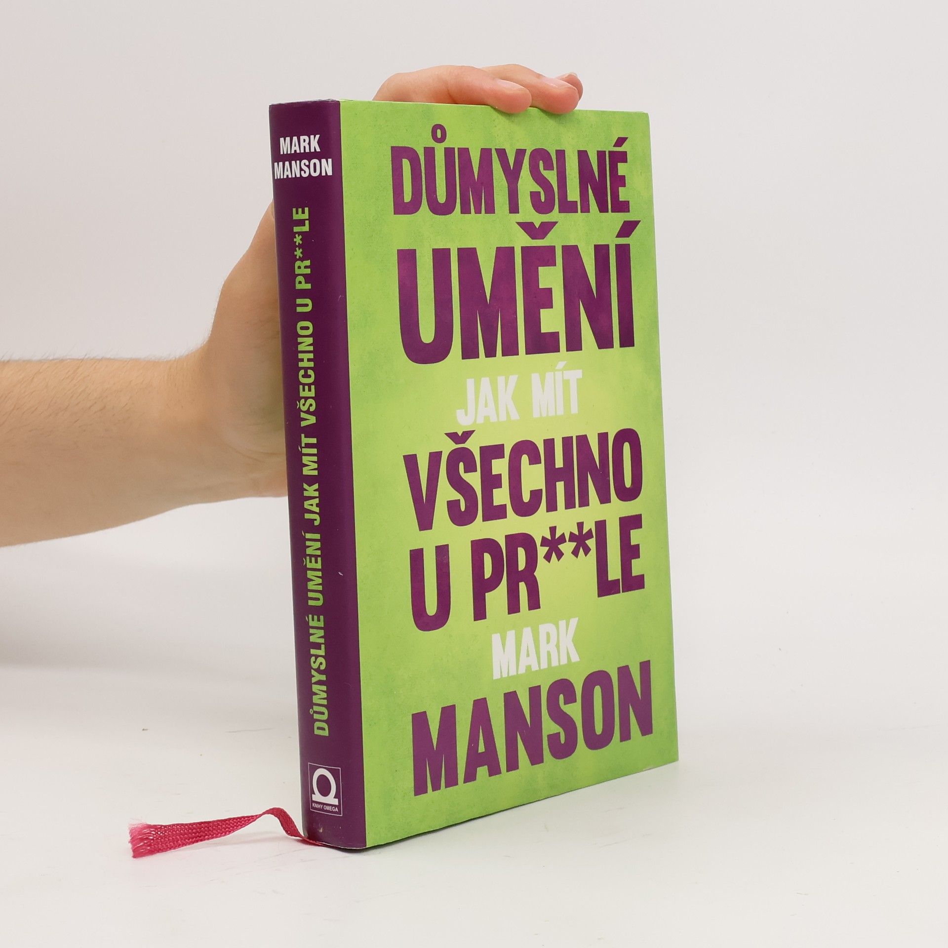 Mark Manson Důmyslné umění, jak mít všechno u pr**le