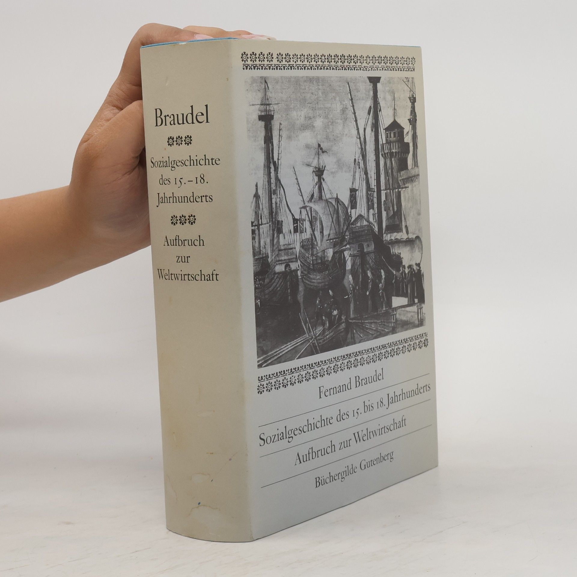 Fernand Braudel Sozialgeschichte des 15. bis 18. Jahrhunderts: Aufbruch zur Weltwirtschaft