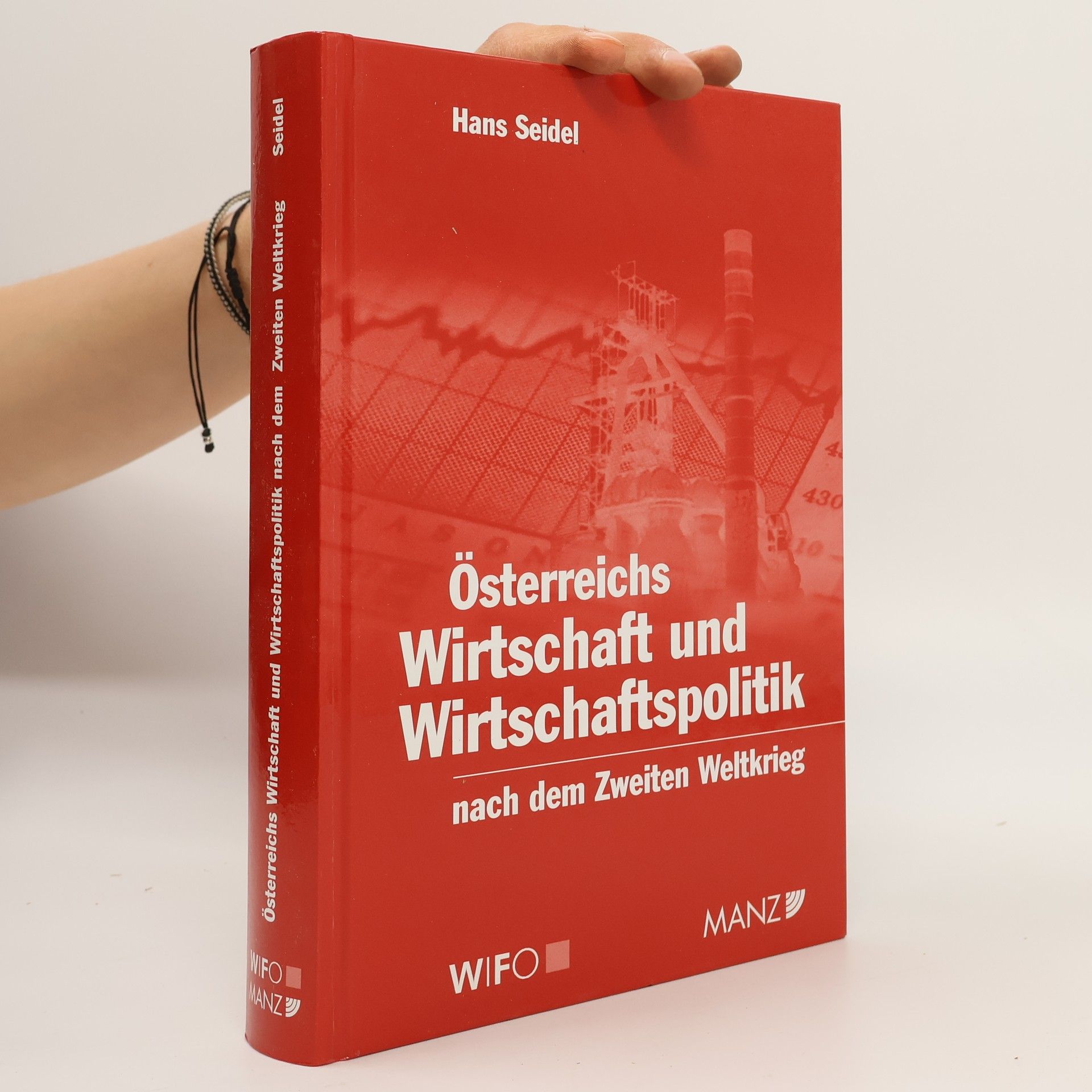 Hans Seidel Österreichs Wirtschaft und Wirtschaftspolitik nach dem Zweiten Weltkrieg