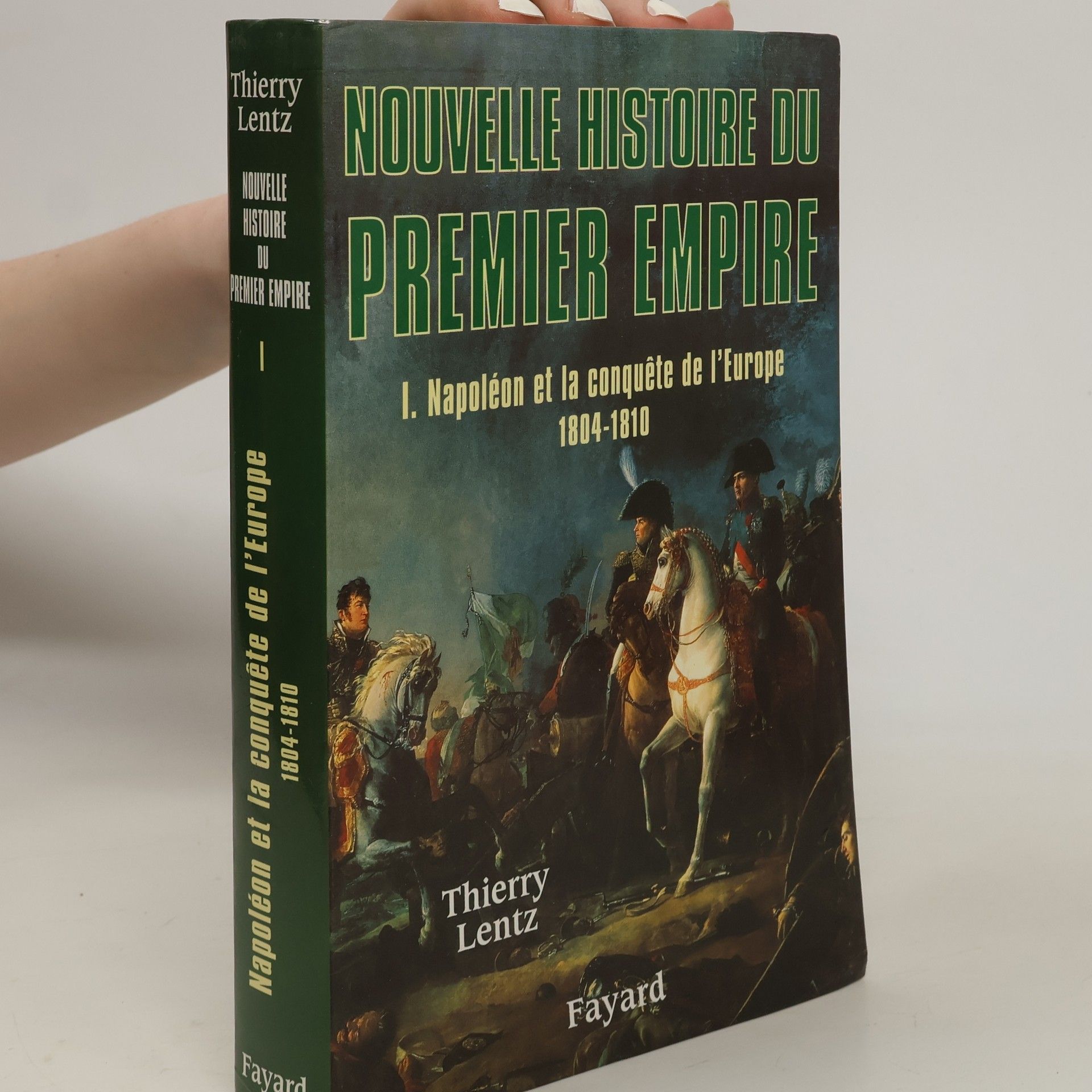 Thierry Lentz Nouvelle histoire du Premier Empire - 1: Napoléon et la conquête de l'Europe, 1804-1810