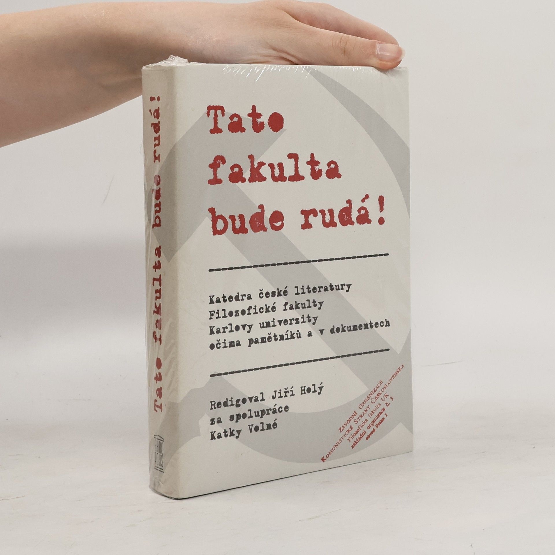 Kateřina Volná Tato fakulta bude rudá! Katedra české literatury Filozofické fakulty Karlovy univerzity očima pamětníků a v dokumentech