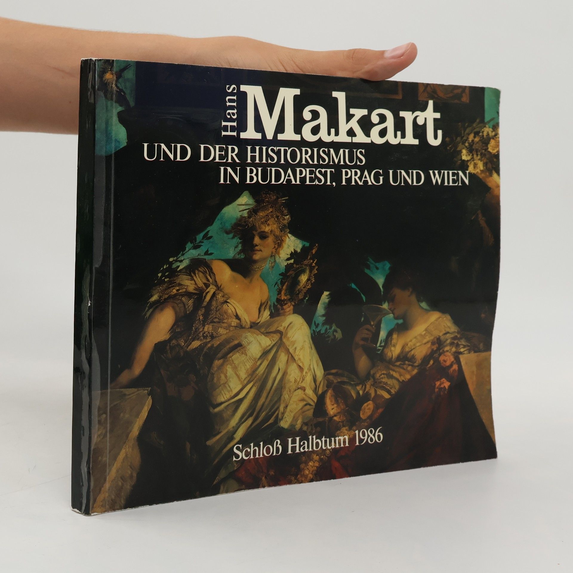 Hans Makart und der Historismus in Budapest, Prag und Wien