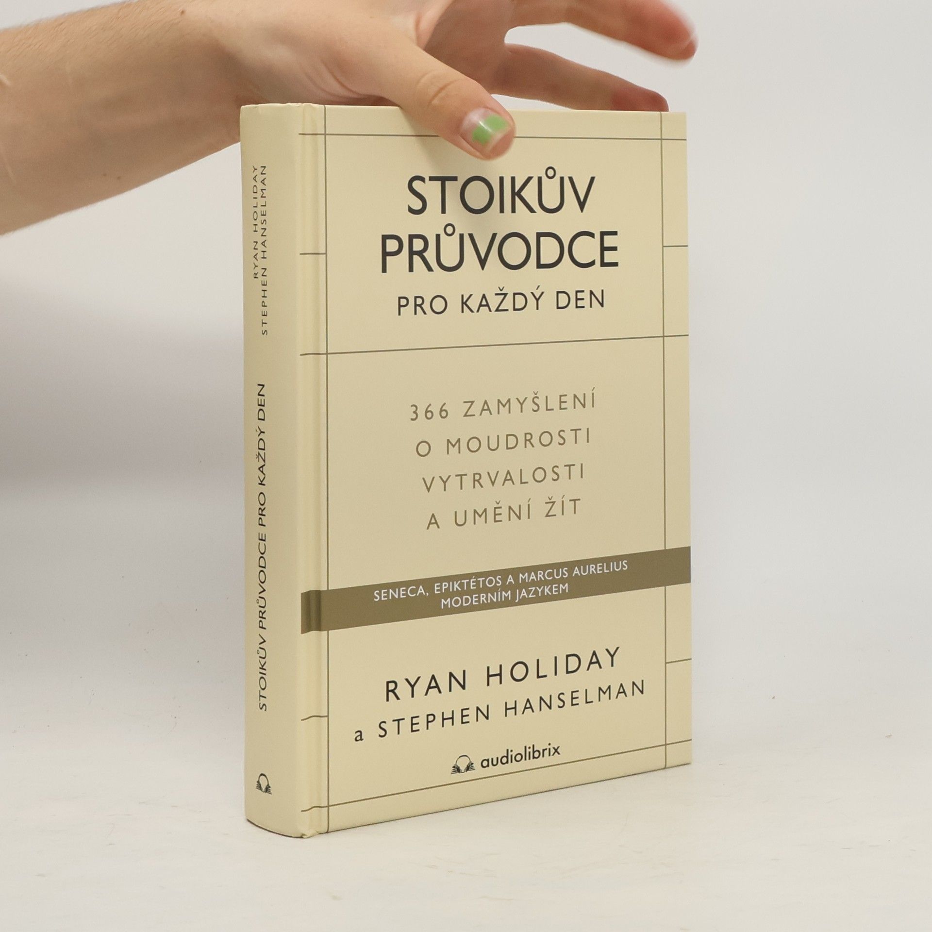 Ryan Holiday Stoikův průvodce pro každý den : 366 zamyšlení o moudrosti, vytrvalosti a umění žít
