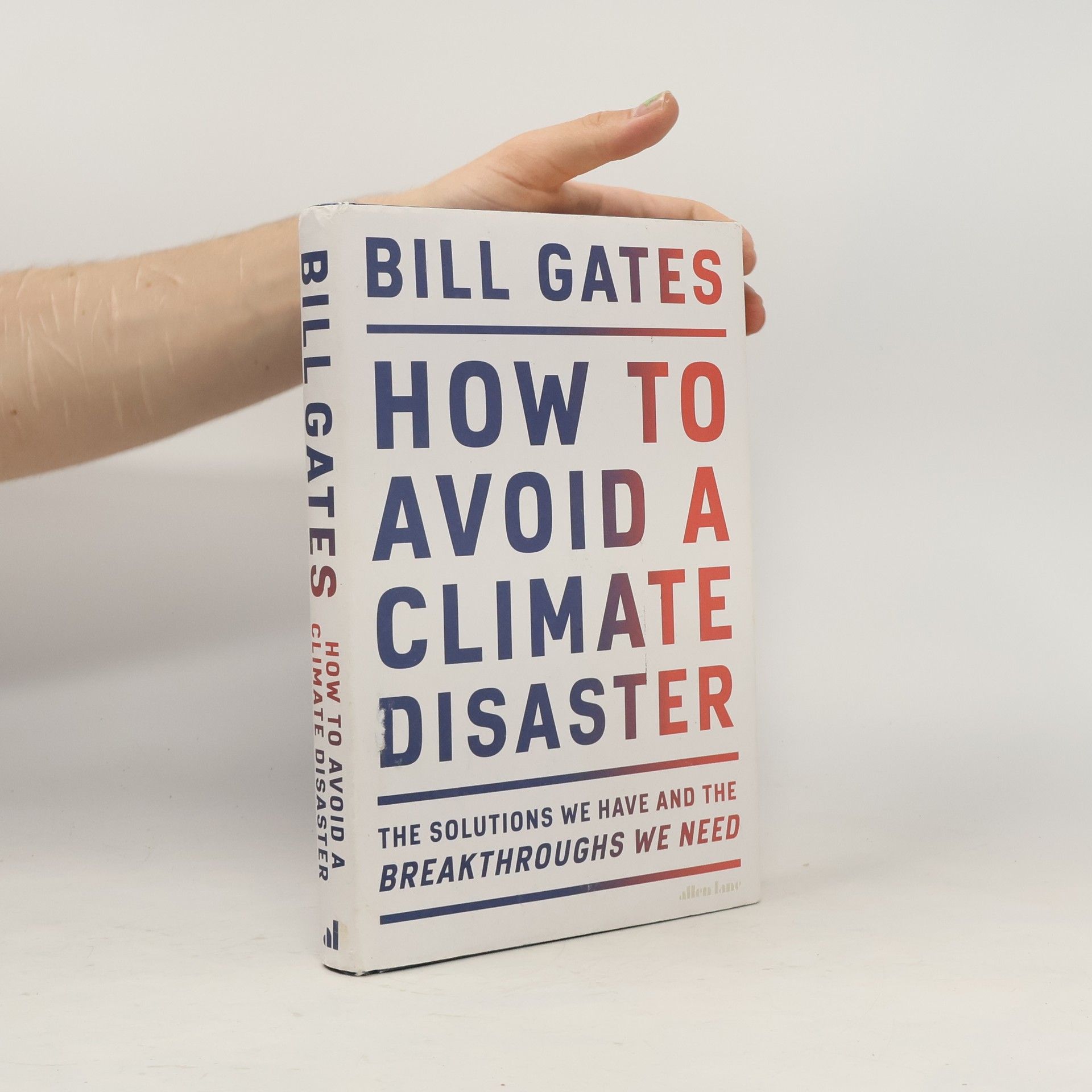 Bill Gates How to avoid a climate disaster : the solutions we have and the breakthroughs we need