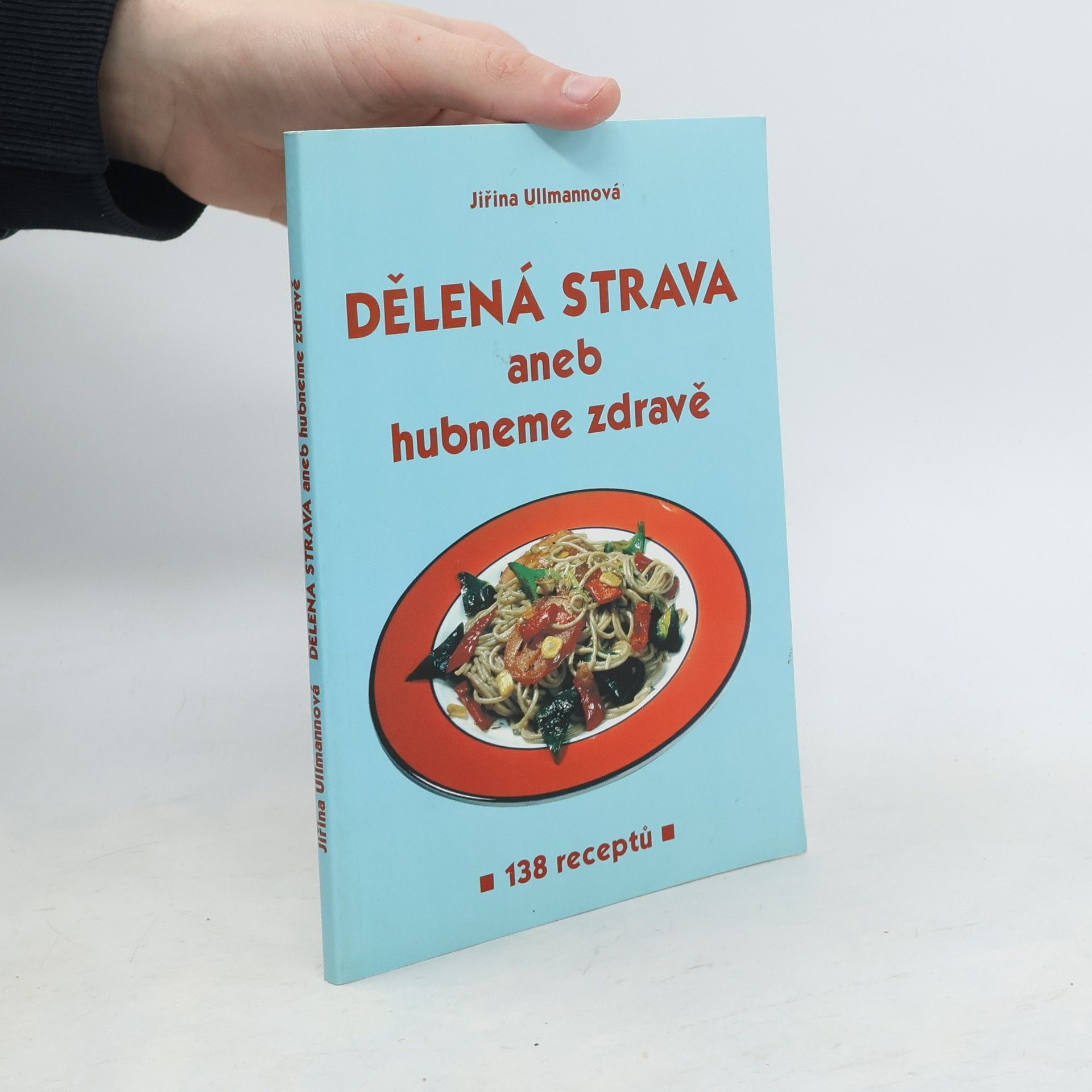 Jiřina Ullmannová Dělená strava aneb hubneme zdravě