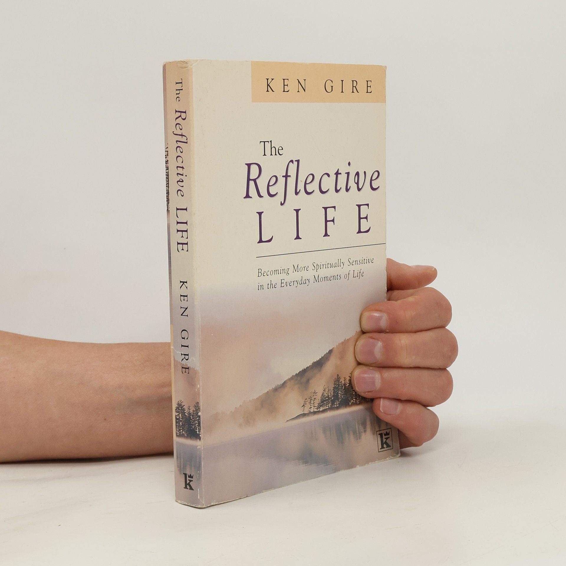Ken Gire The Reflective Life