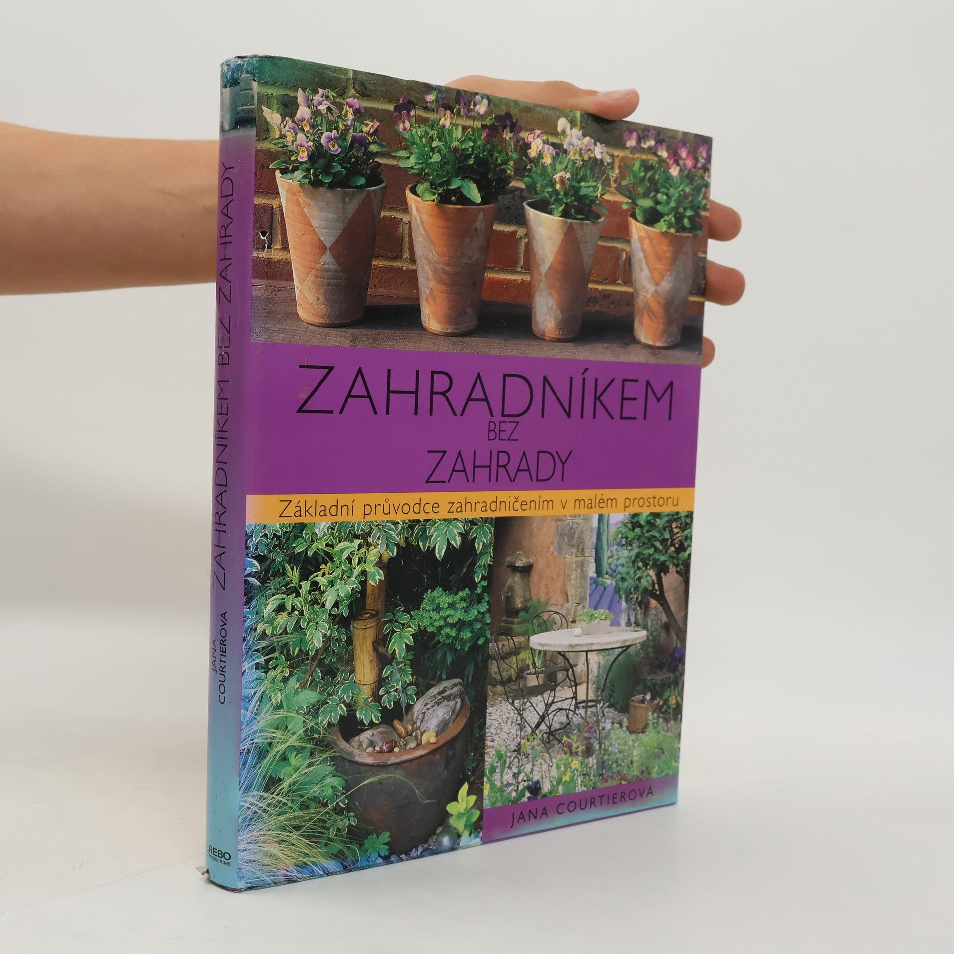 Jane Courtier Zahradníkem bez zahrady. Základní průvodce zahradničením v malém prostoru