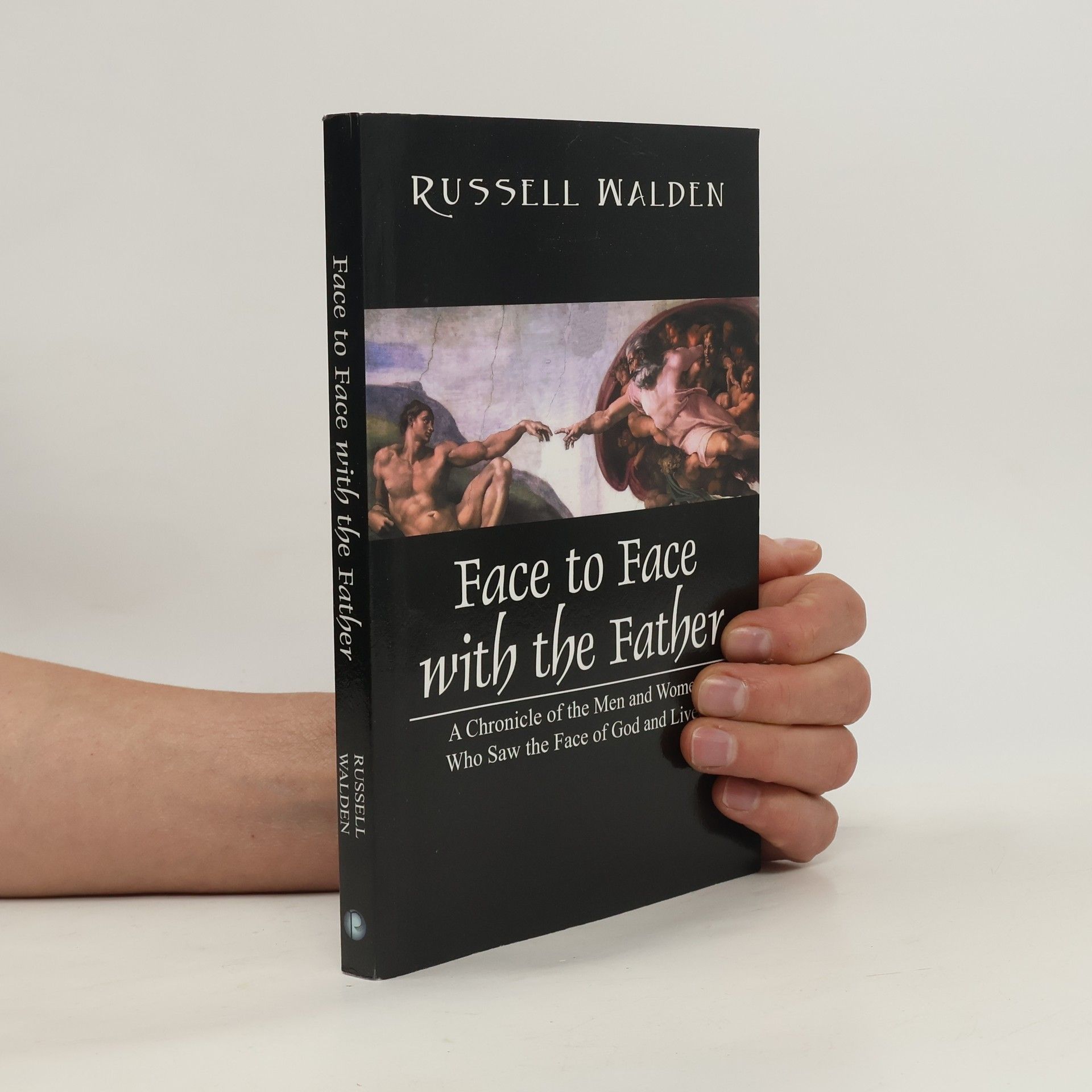 Russell E. Walden Face to Face with the Father
