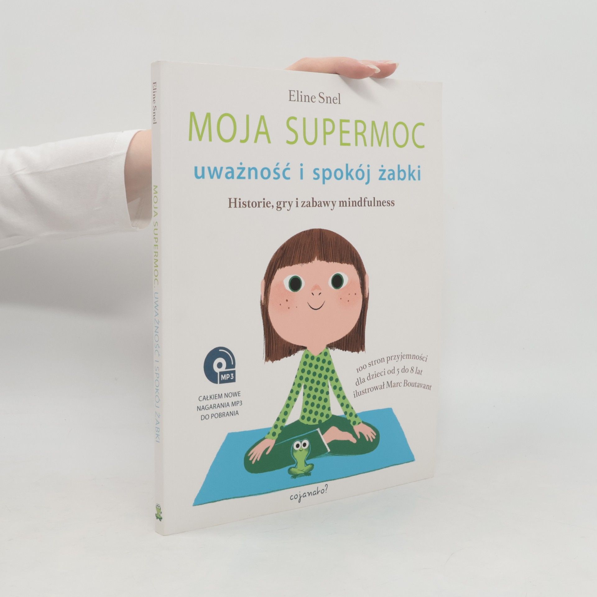 Marie-Agnès Gaudrat Moja supermoc. Uważność i spokój żabki