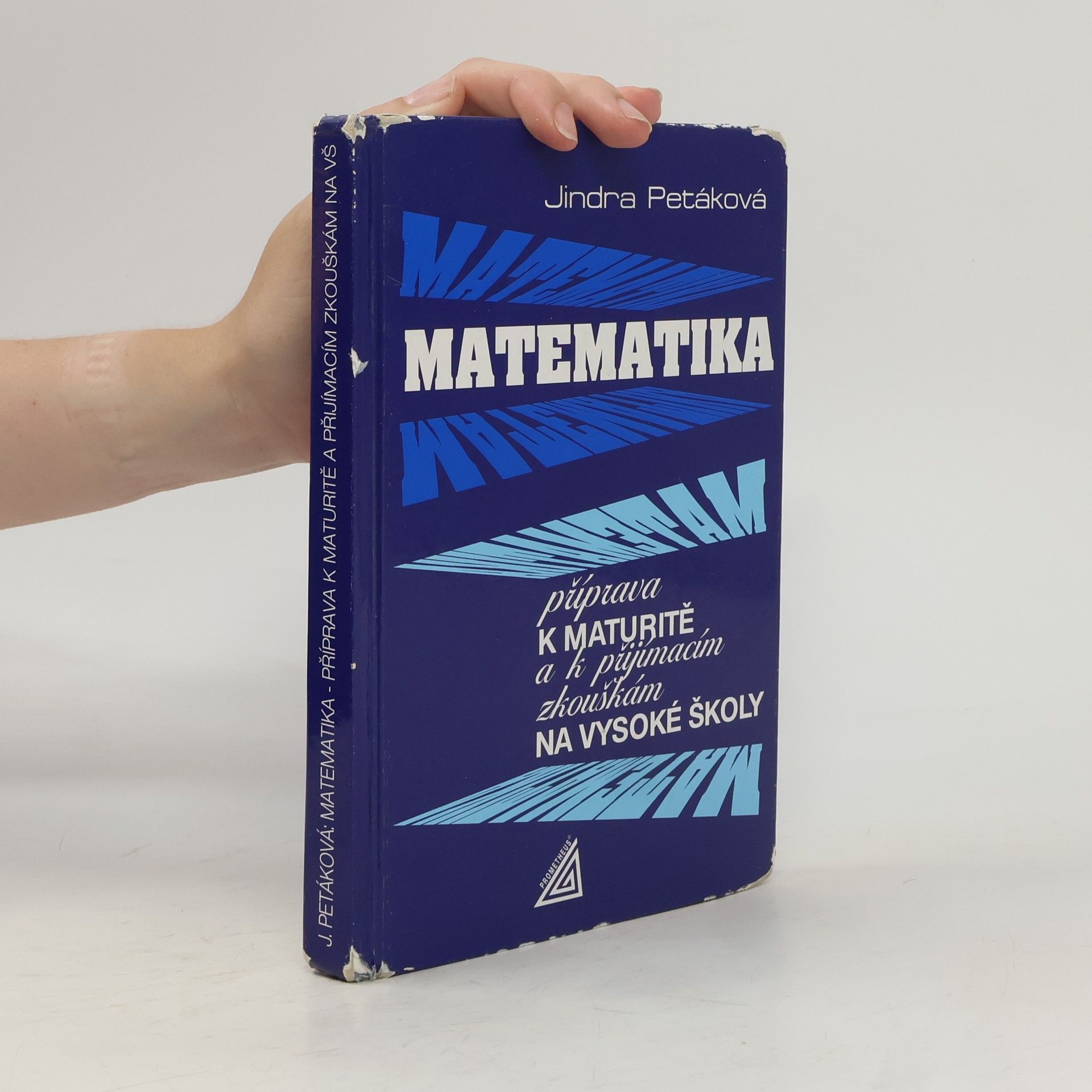 Petáková Jindra Matematika. Příprava k maturitě a k přijímacím zkouškám na vysoké školy