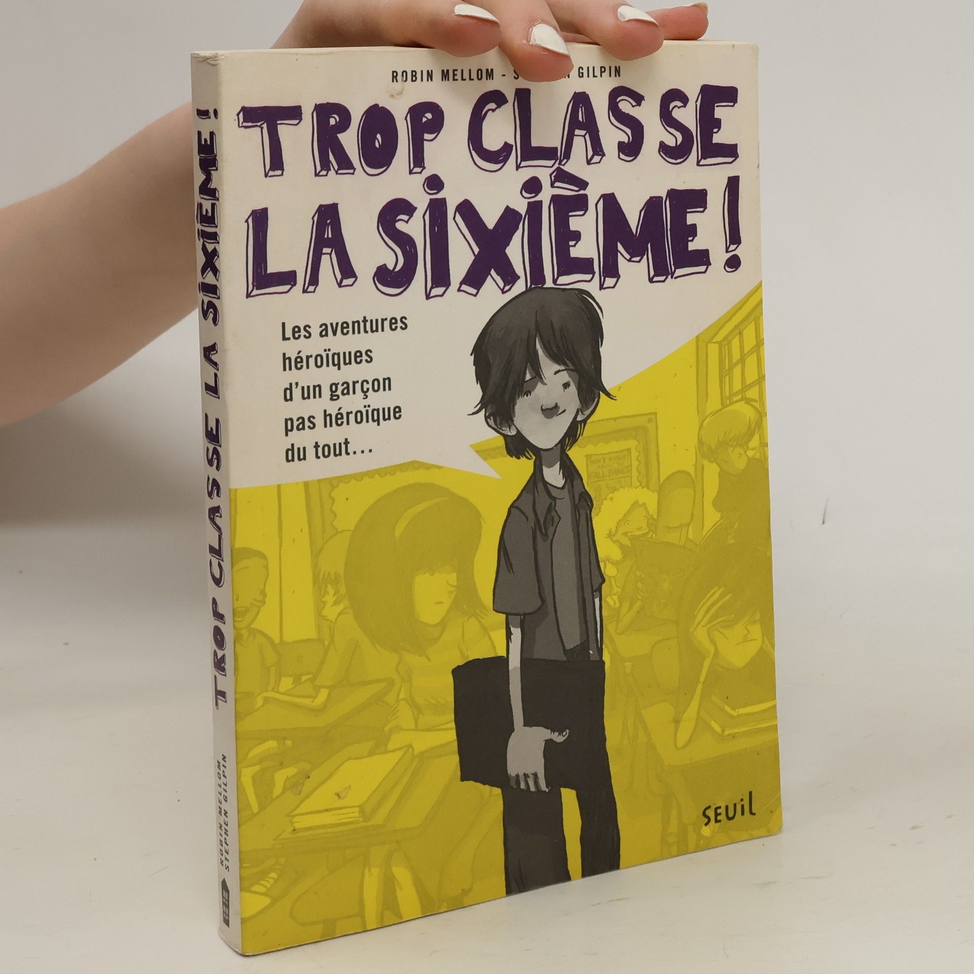 Robin Mellom Trop classe la sixième - Tome 1 - Les Aventures héroïques d'un garçon pas héroïque du tout