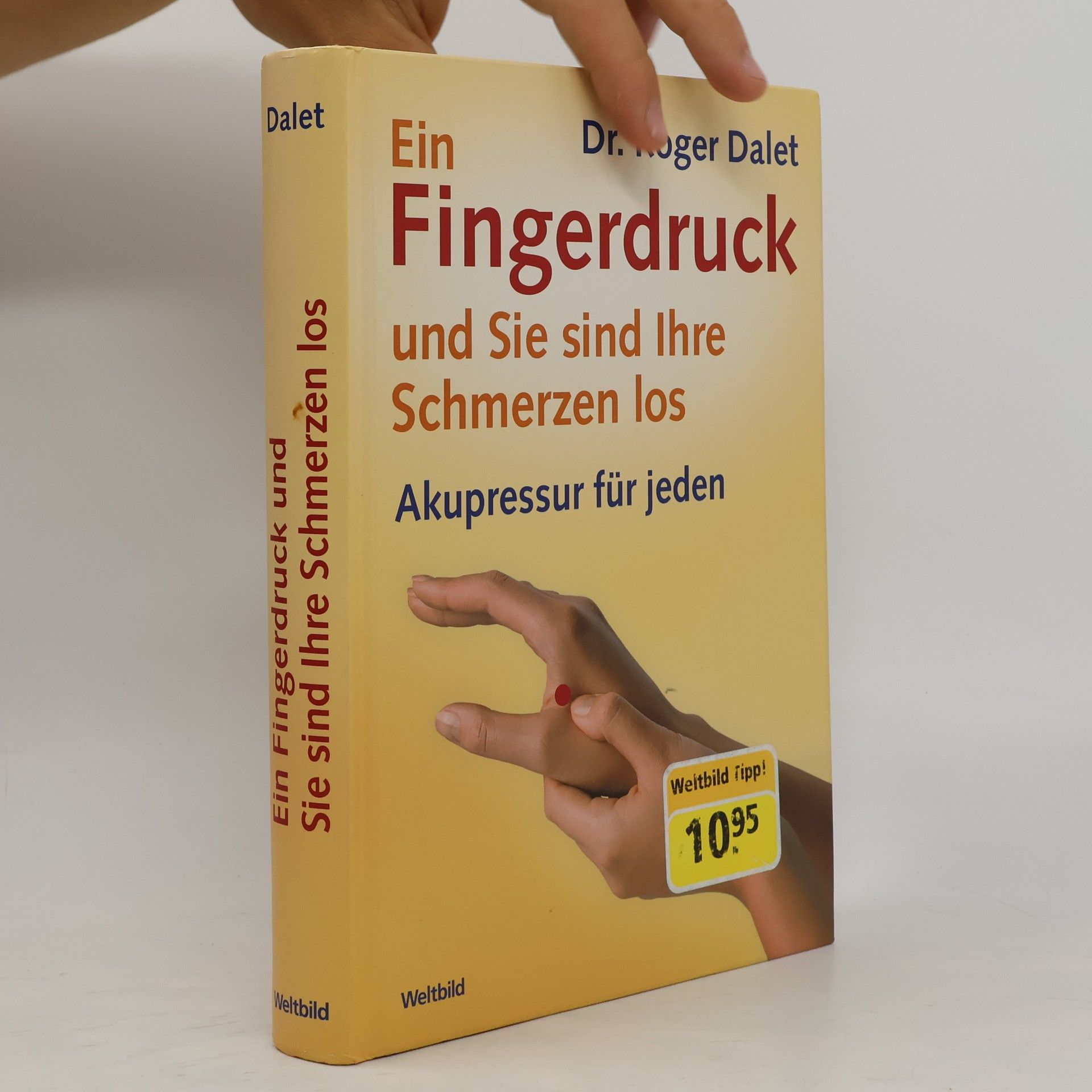 Roger Dalet Ein Fingerdruck - und Sie sind Ihre Schmerzen los