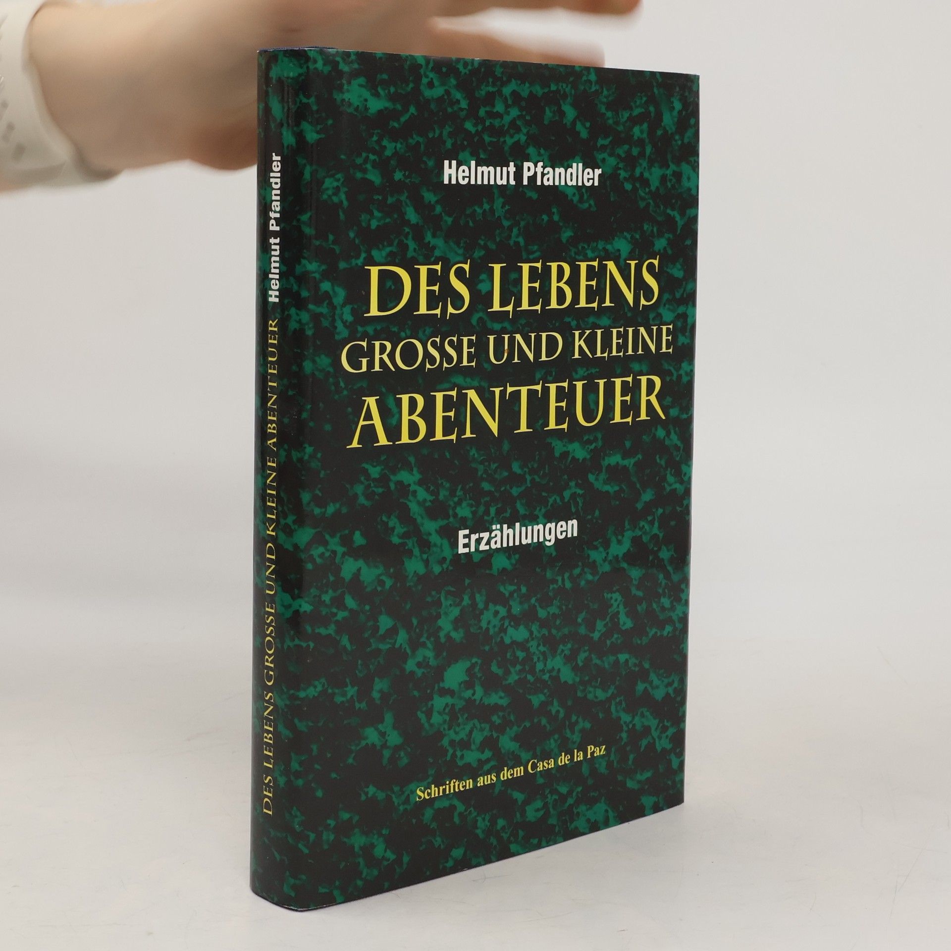 Helmut Pfandler Schriften aus dem Casa de la Paz: Des Lebens große und kleine Abenteuer
