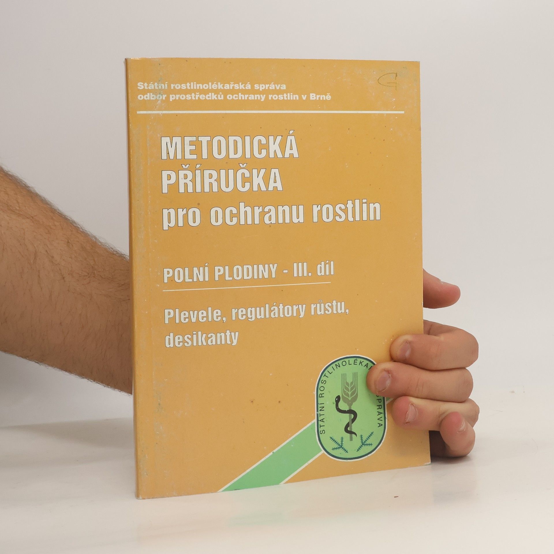 Kolektiv autorů Metodická příručka pro ochranu rostlin. Polní plodiny ( III. díl). Plevele, regulátory růstu, desikanty