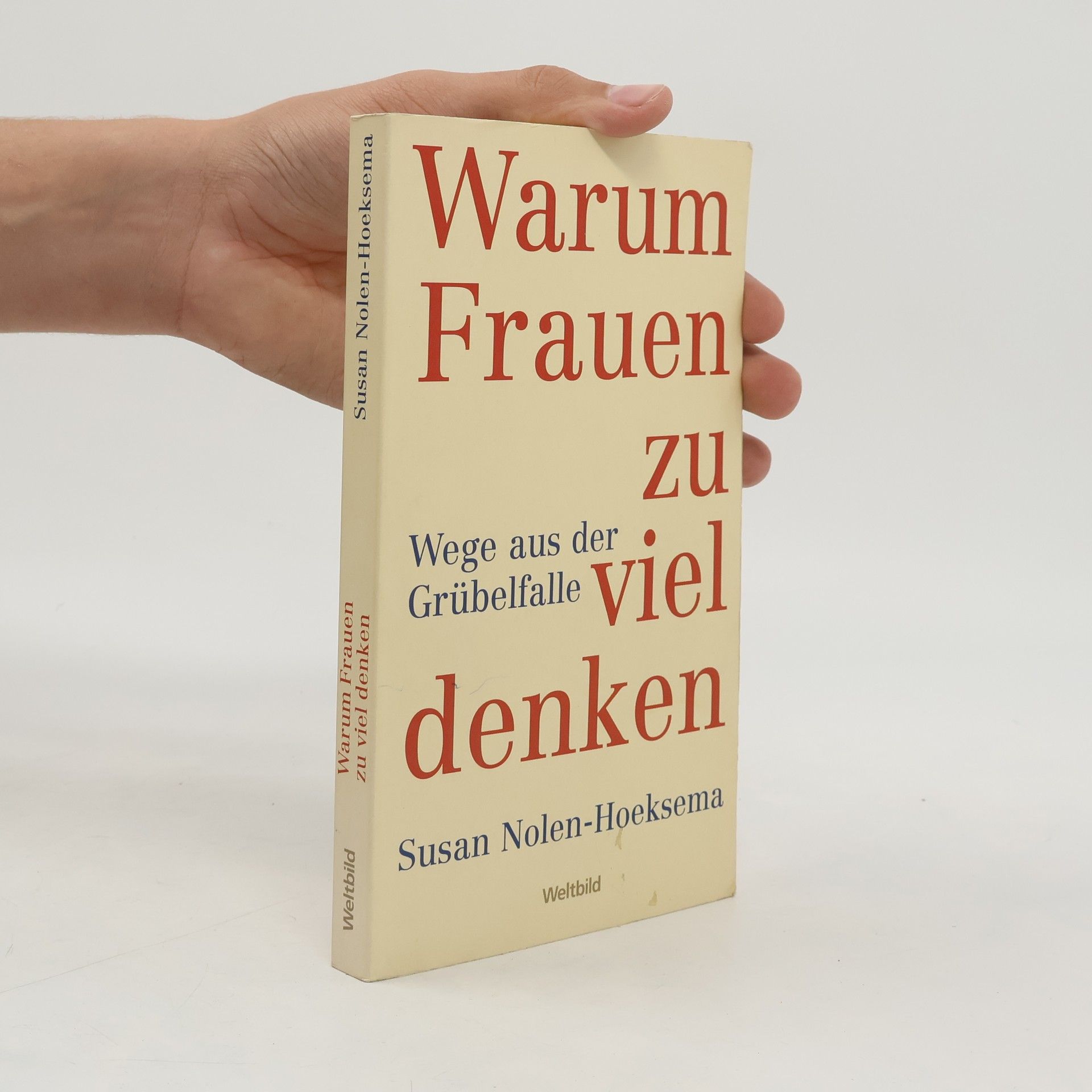 Susan Nolen-Hoeksema Warum Frauen zu viel denken