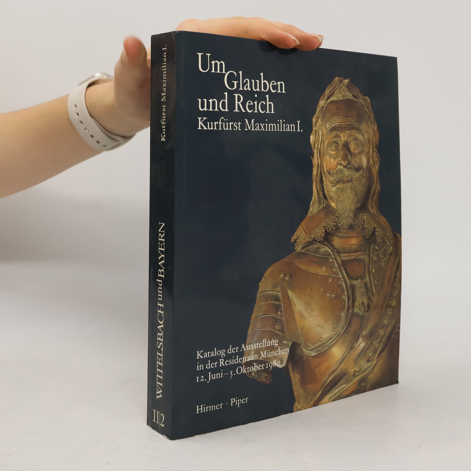 Hubert Glaser Wittelsbach und Bayern II/2. Um Glauben und Reich. Kurfürst Maximilian I.