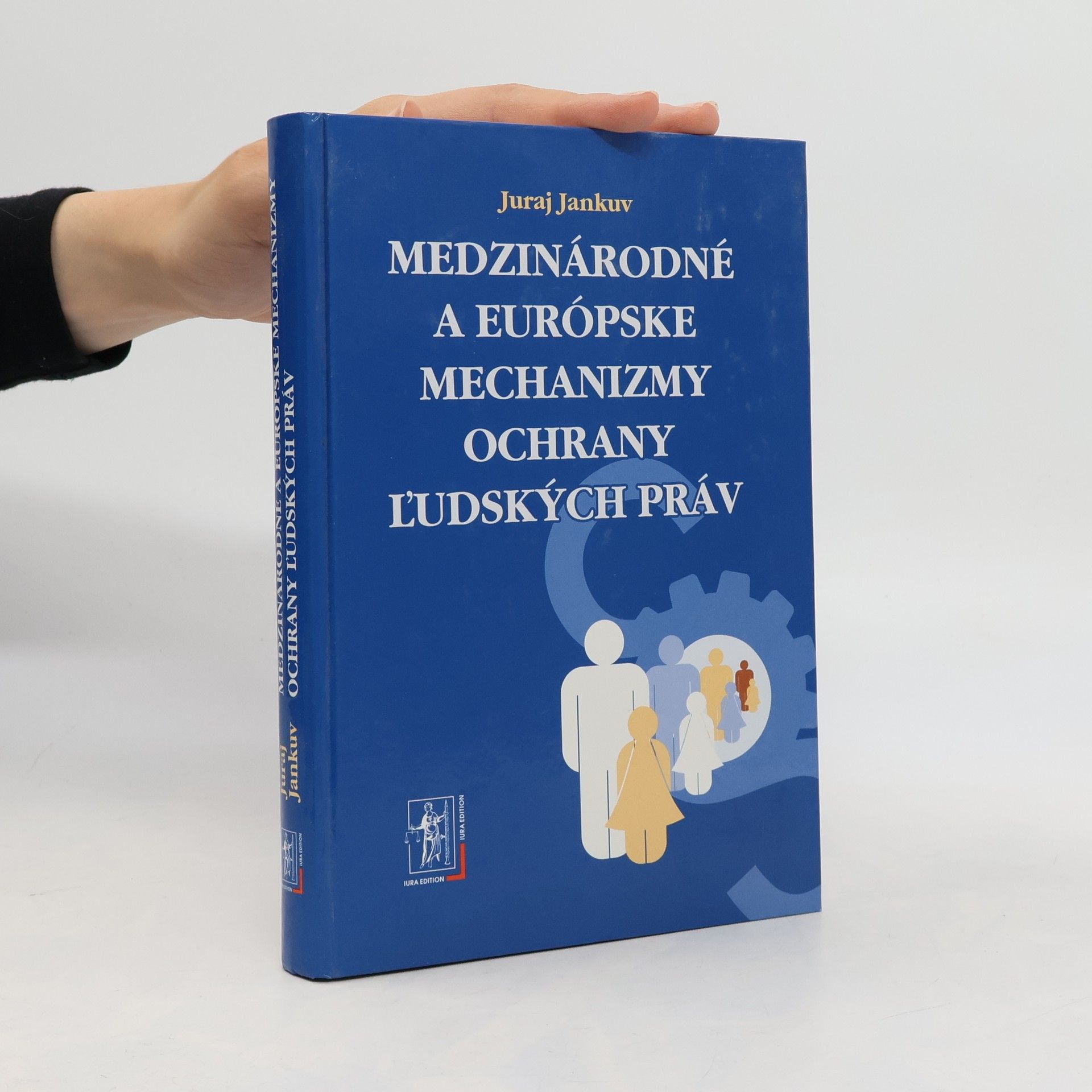 Juraj Jankuv Medzinárodné a európske mechanizmy ochrany ľudských práv