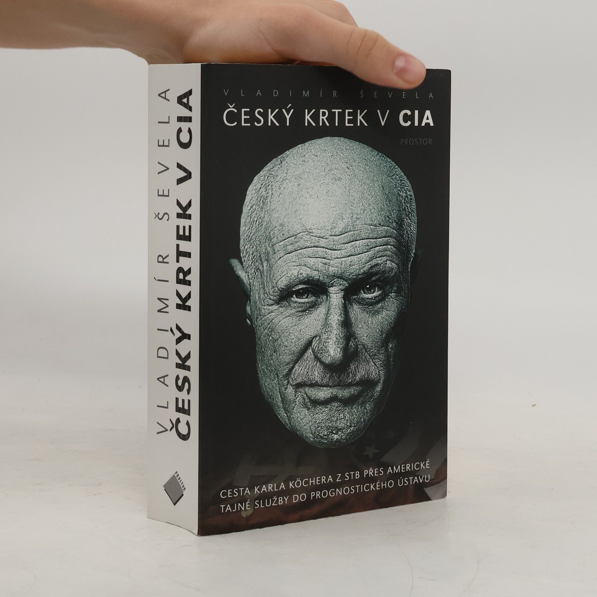 Vladimir Sevela Český krtek v CIA: Cesta Karla Köchera z STB přes americké tajné služby do Prognostického ústavu