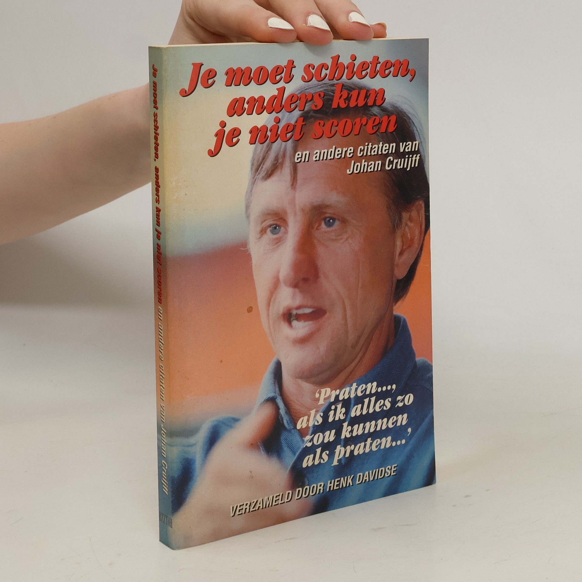Je moet schieten, anders kun je niet scoren