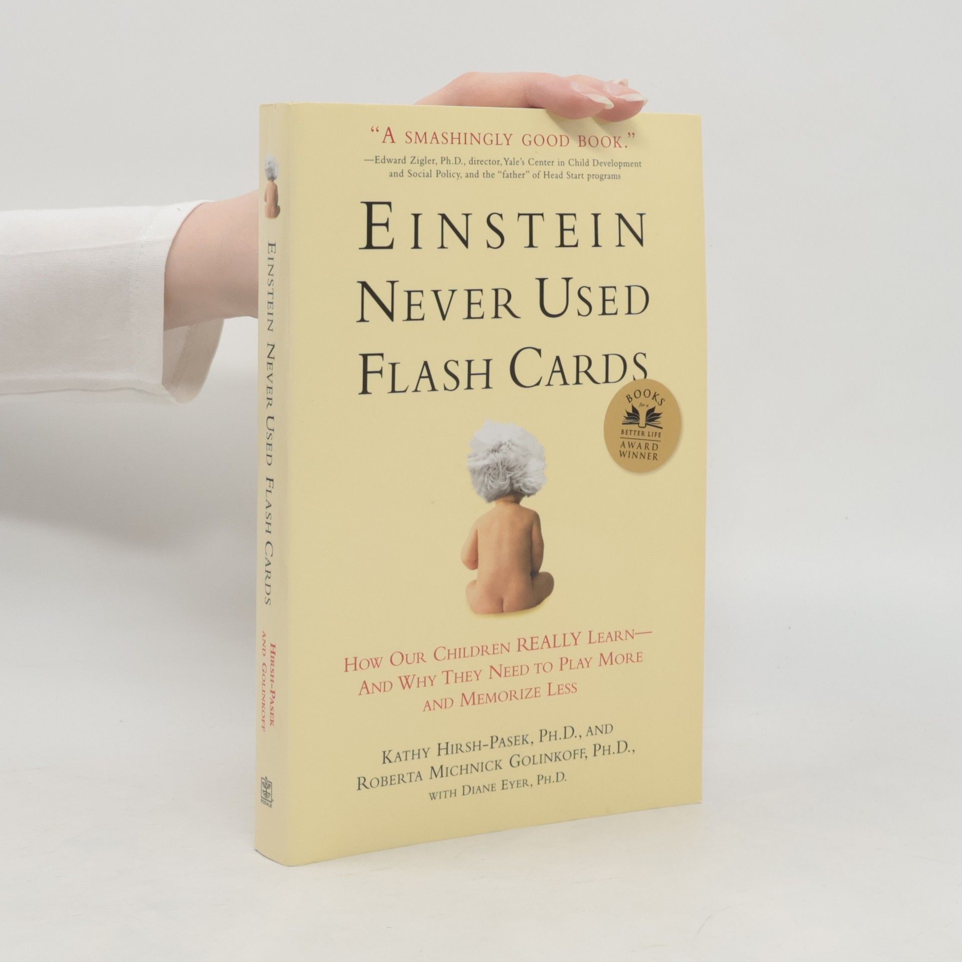 Kathy Hirsh-Pasek Einstein never used flash cards. How our children really learn - and why they need to play more and memorize less
