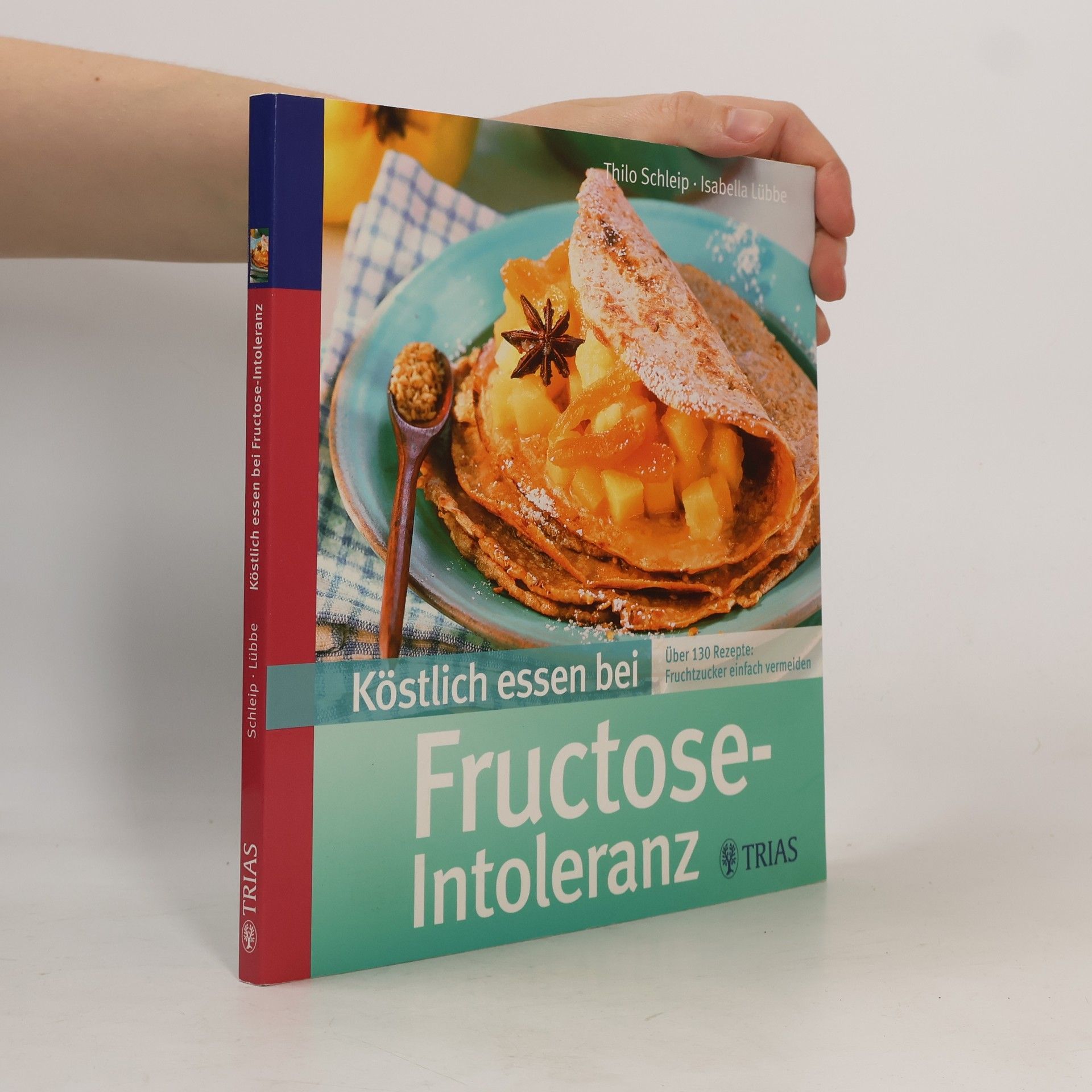 Thilo Schleip Köstlich essen bei Fructose-Intoleranz