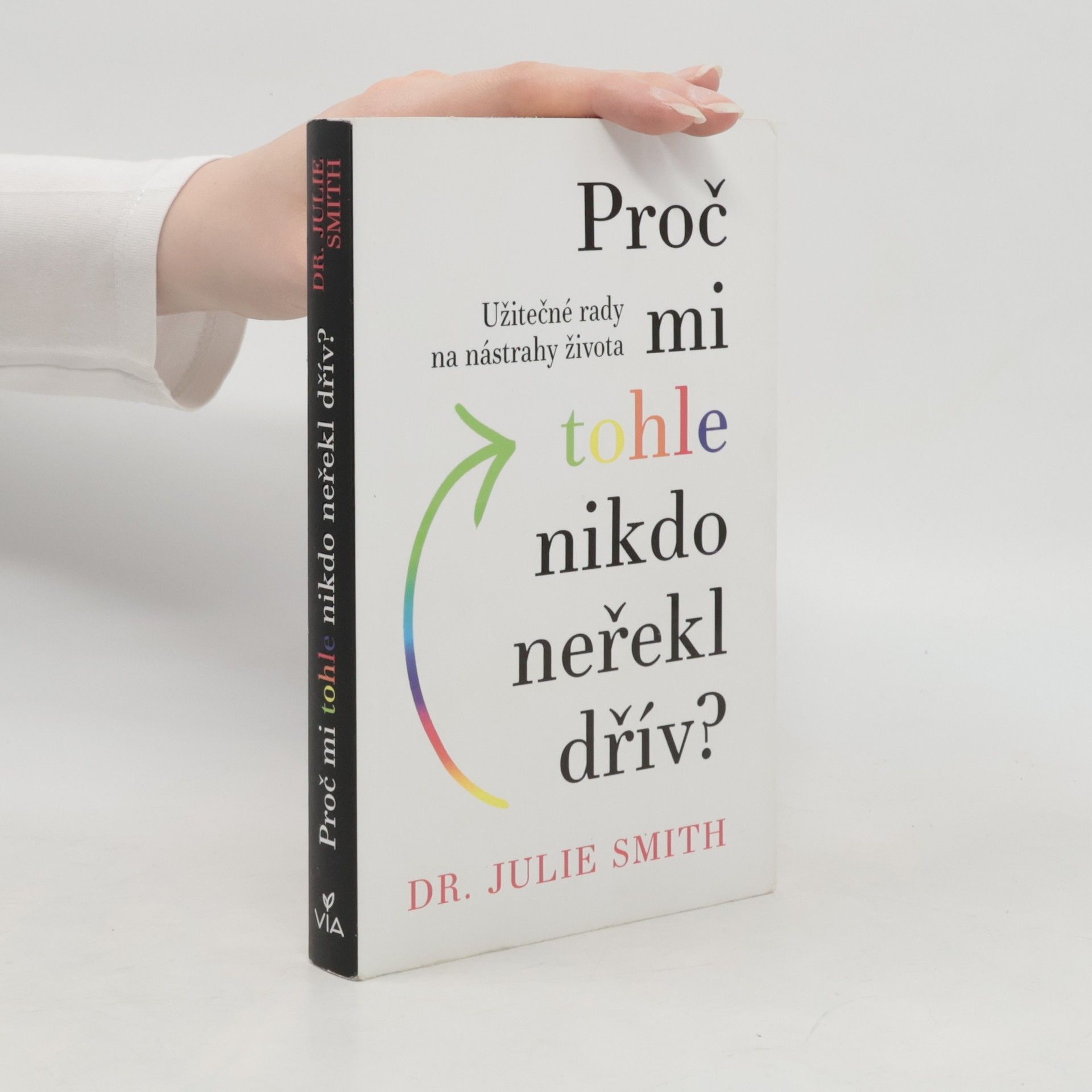 Julie Smith Proč mi tohle nikdo neřekl dřív?