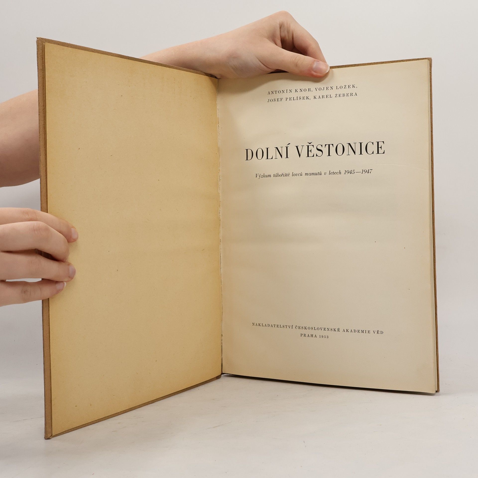 Antonín Knor Dolní Věstonice. Výzkum tábořiště lovců mamutů v letech 1945-1947