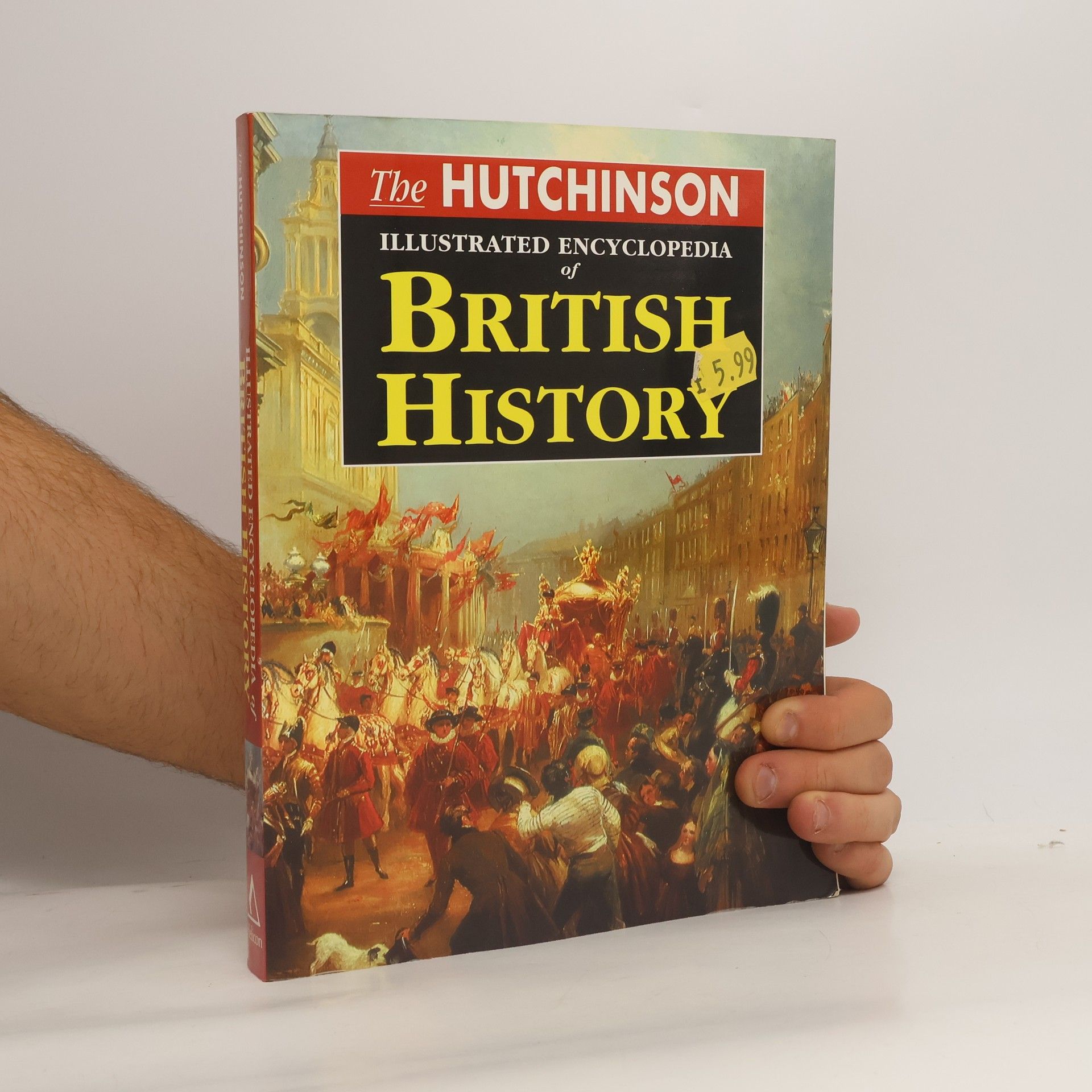 Kolektiv autorů Helicon History: The Hutchinson Illustrated Encyclopedia of British History