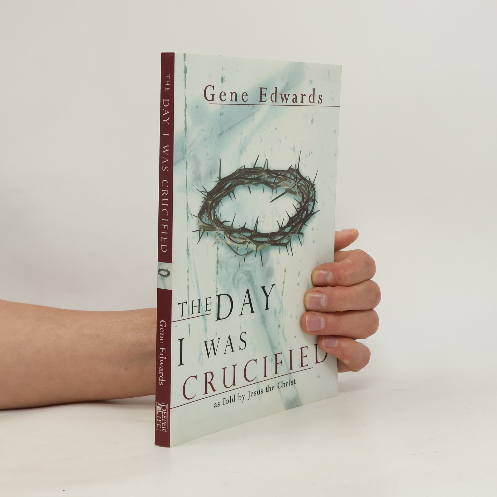 Gene Edwards The Day I Was Crucified