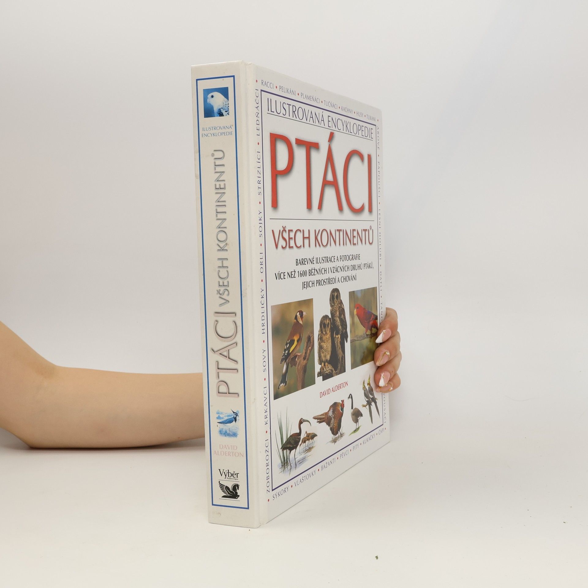 David Alderton Ptáci všech kontinentů. Barevné ilustrace a fotografie více než 1600 běžných i vzácných druhů ptáků, jejich prostředí a chování