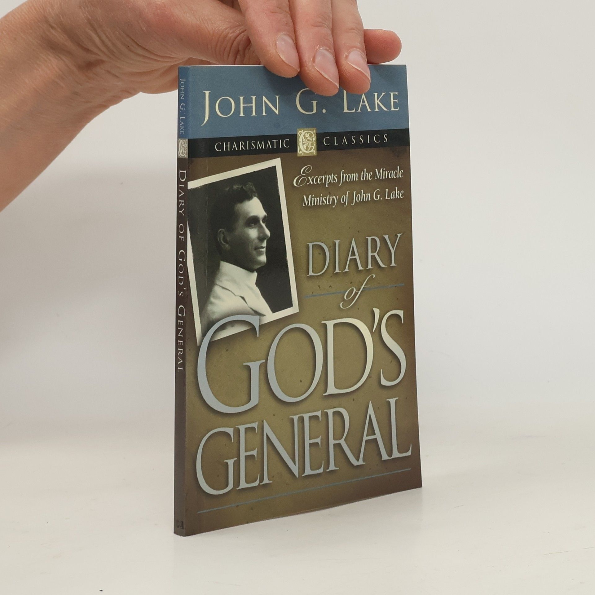 John G. Lake Charismatic Classics: Diary of God's General