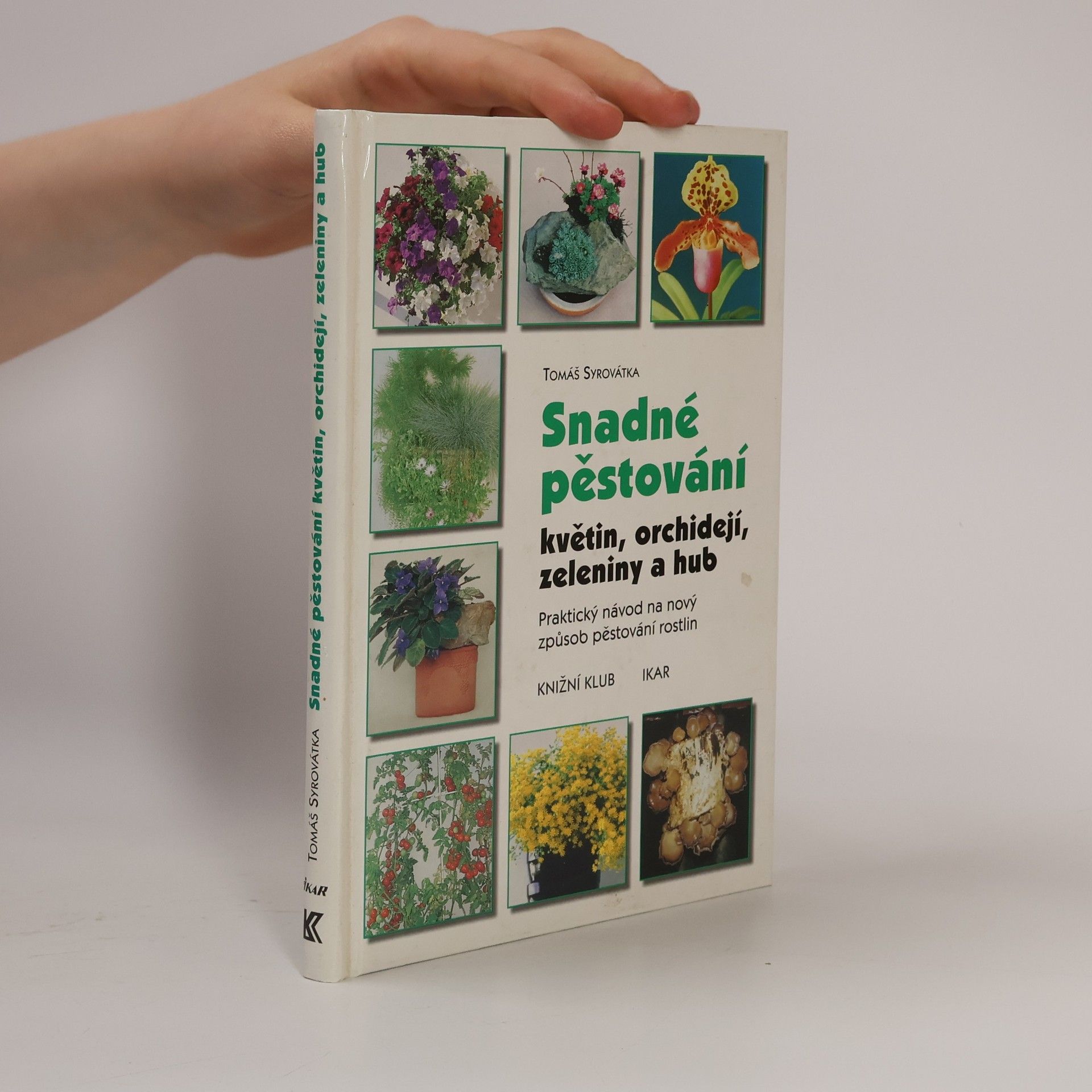 Tomáš Syrovátka Snadné pěstování květin, orchidejí, zeleniny a hub