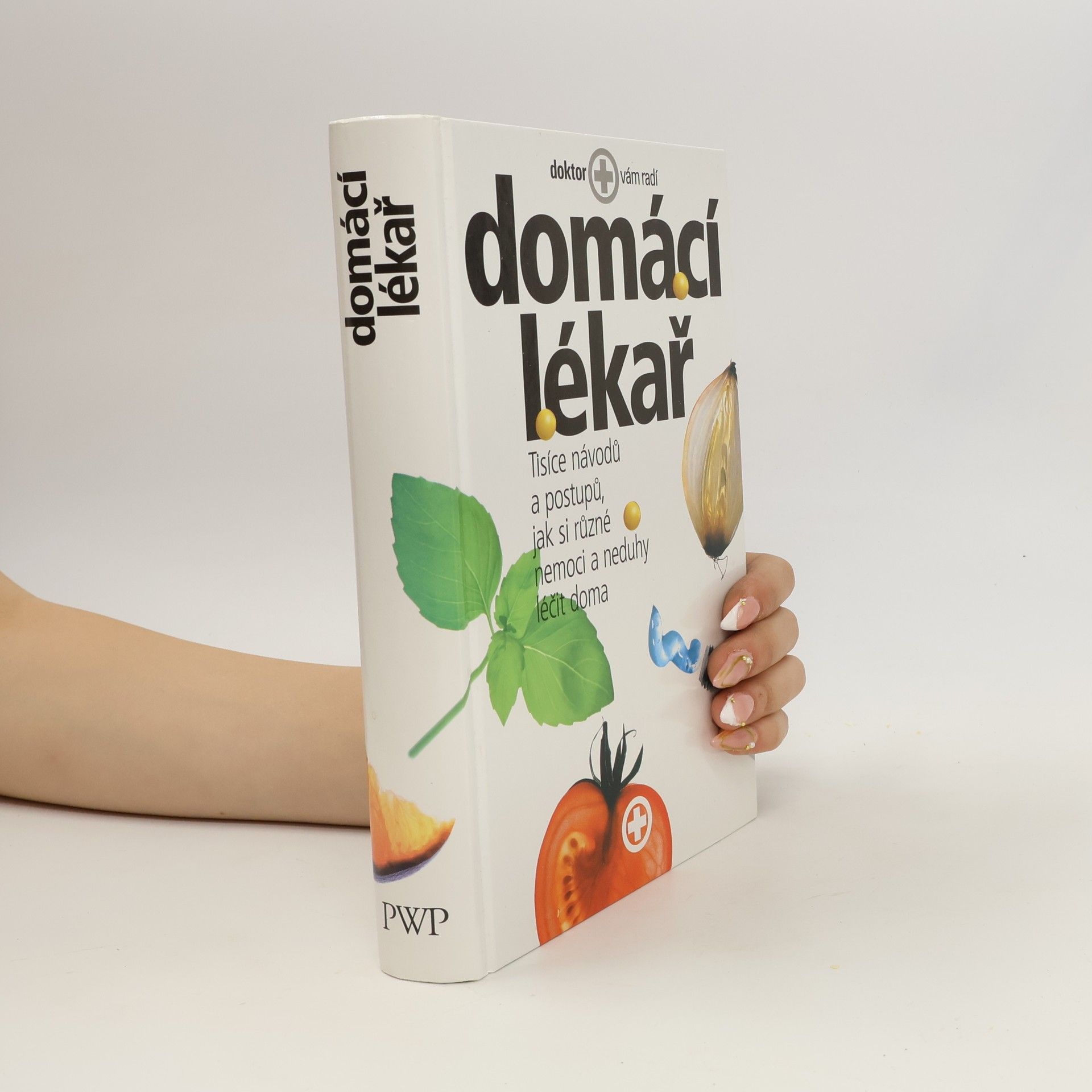 Autores varios Domácí lékař. Tisíce návodů a postupů, jak si různé nemoci a neduhy léčit doma
