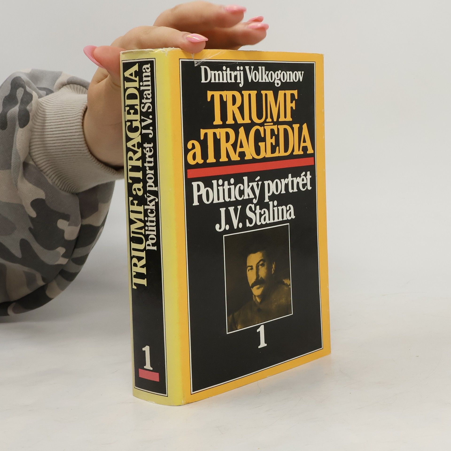 Dmitrij Volkogonov Triumf a tragédia : politický portrét J.V.Stalina. 1. a 2. díl
