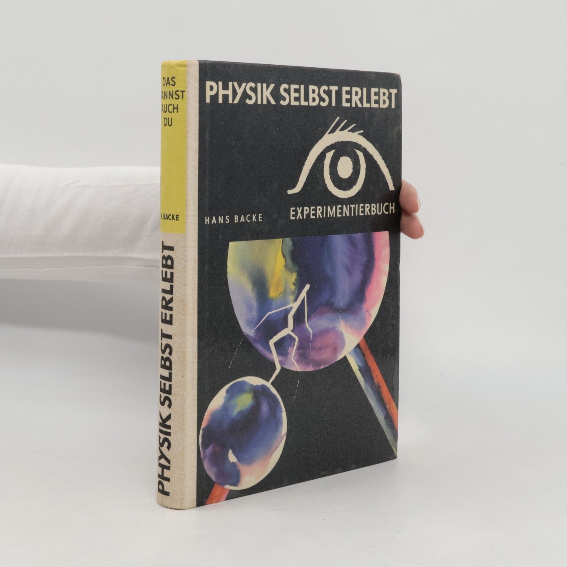 Physik selbst erlebt. Experimentbuch