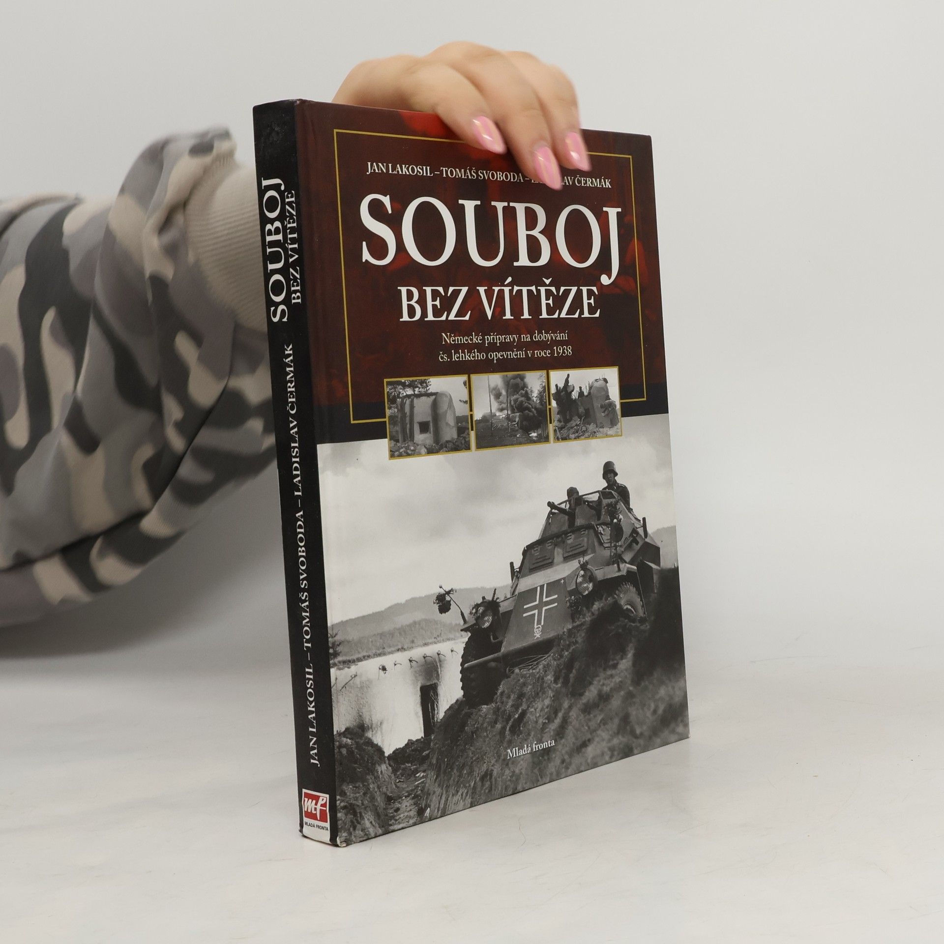 Thomas Svoboda Souboj bez vítěze. Německé přípravy na dobývání čs. lehkého opevnění v roce 1938