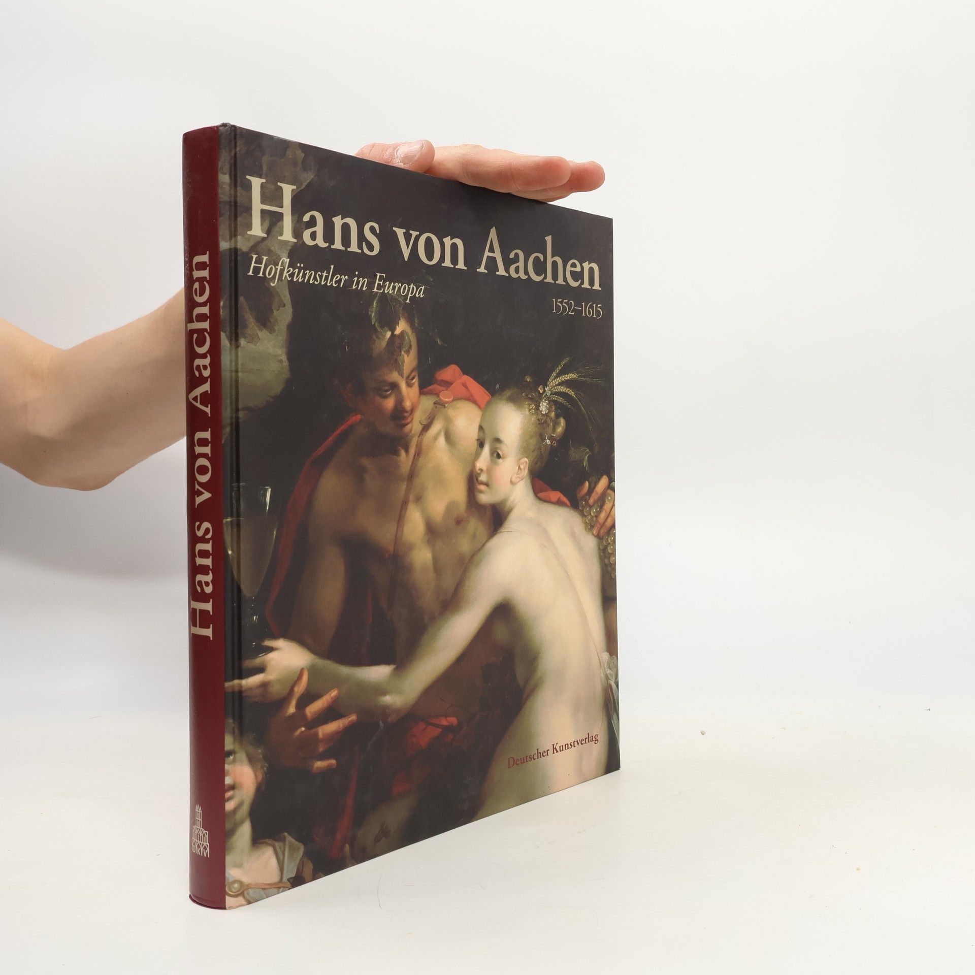 Hans von Aachen : (1552-1615) : Hofkünstler in Europa
