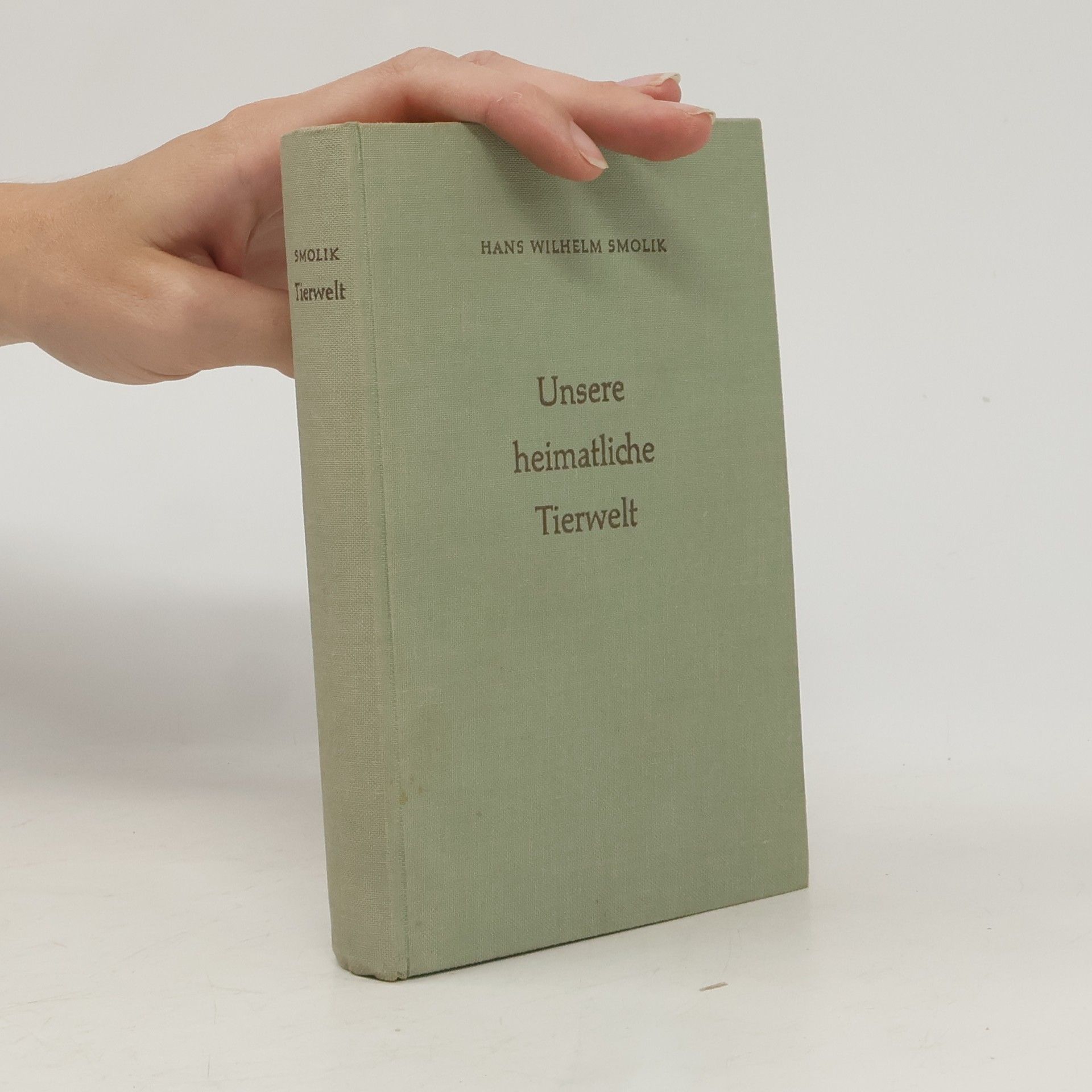 Hans-Wilhelm Smolik Unsere heimatliche Tierwelt