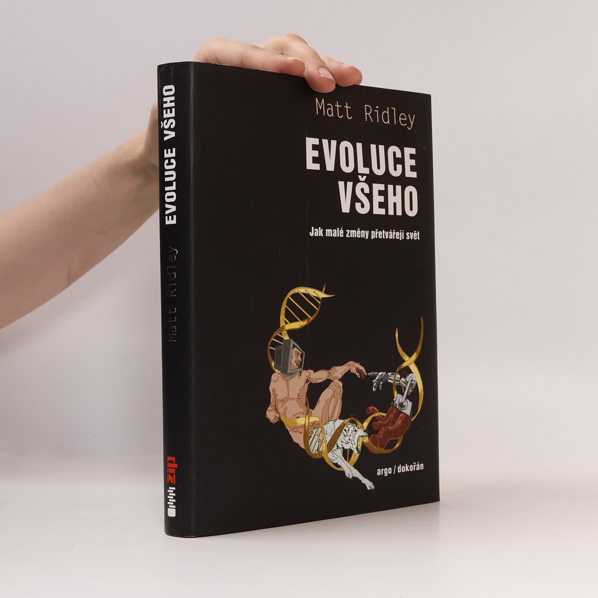 Matt Ridley Evoluce všeho. Jak malé změny přetvářejí svět